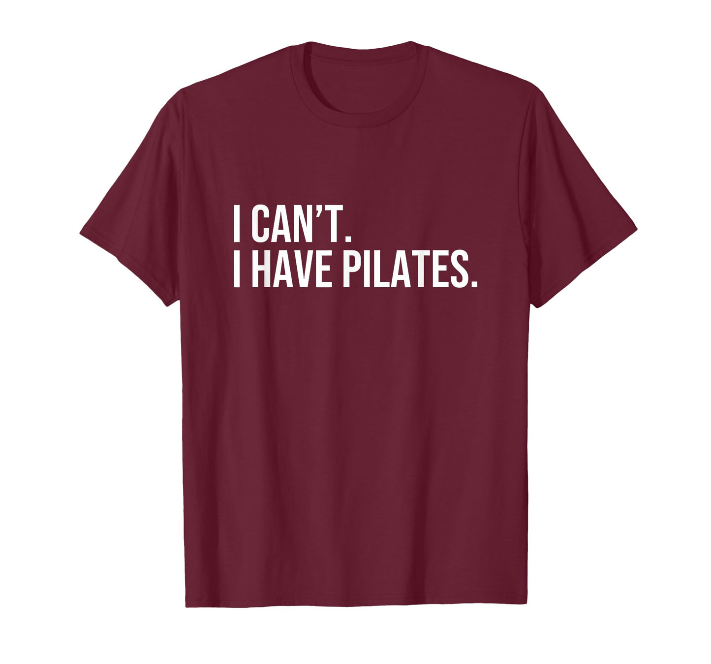 Cool Pilates Coach With Saying I Can't I Have Pilates T-Shirt