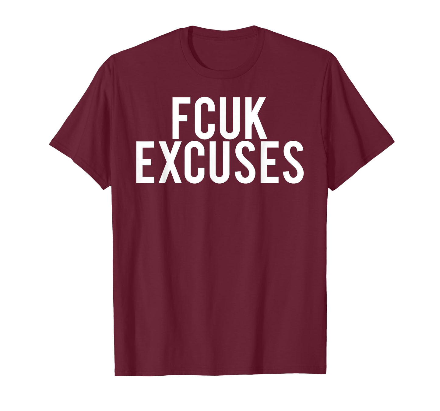 Fcuk excuses T Shirt - Cool funny gym workout fit gift tee T-Shirt