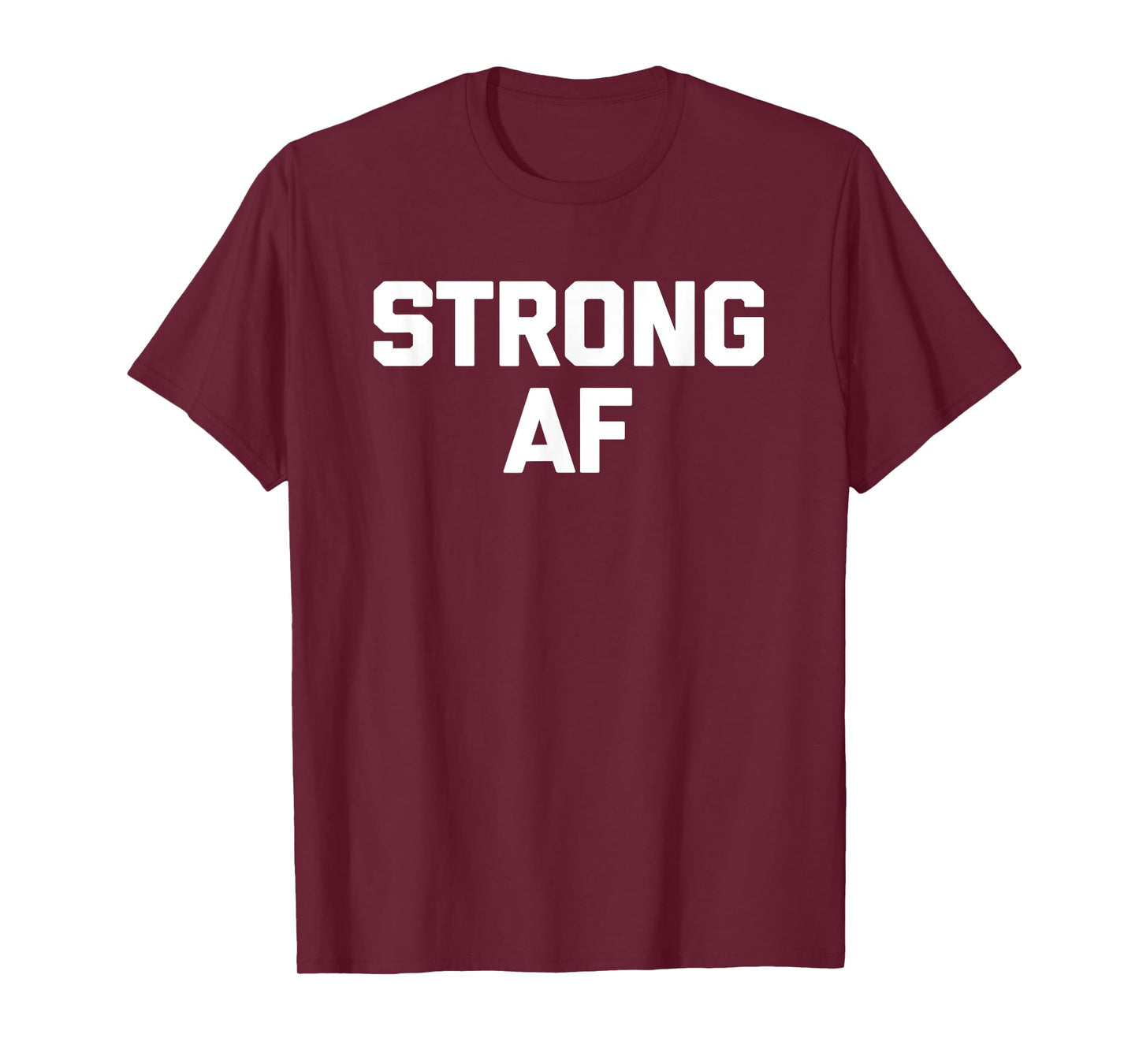 Strong AF T-Shirt funny saying sarcastic novelty humor cool T-Shirt