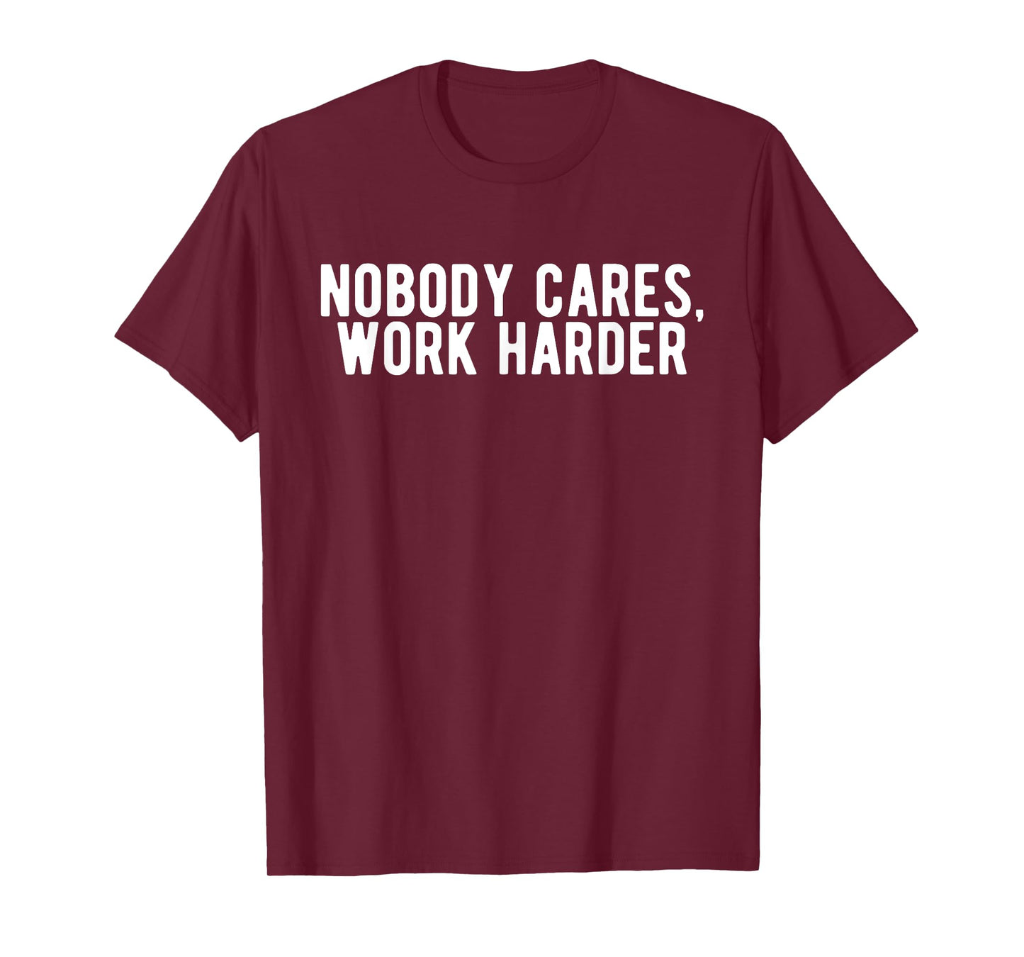 Nobody Cares Work Harder Motivation Workout Fitness Gym T-Shirt