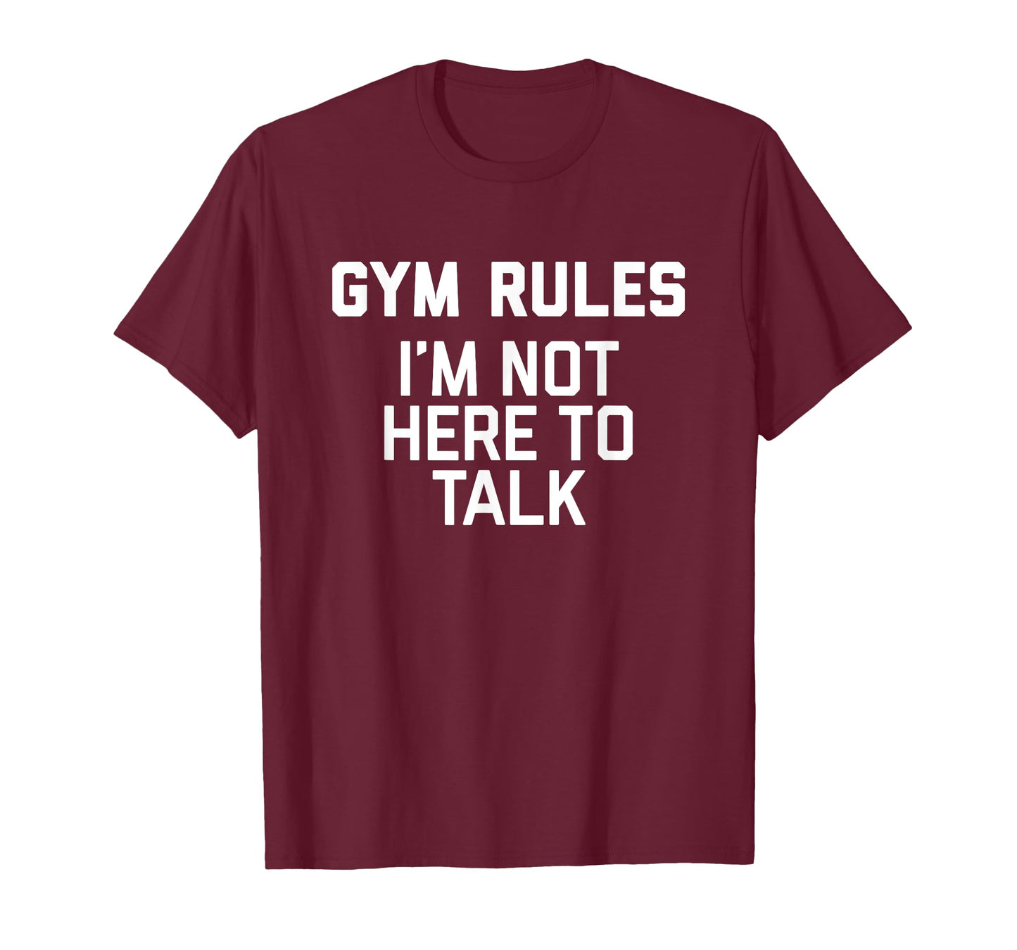Gym Rules I'm Not Here To Talk T-Shirt for trainer gym work T-Shirt