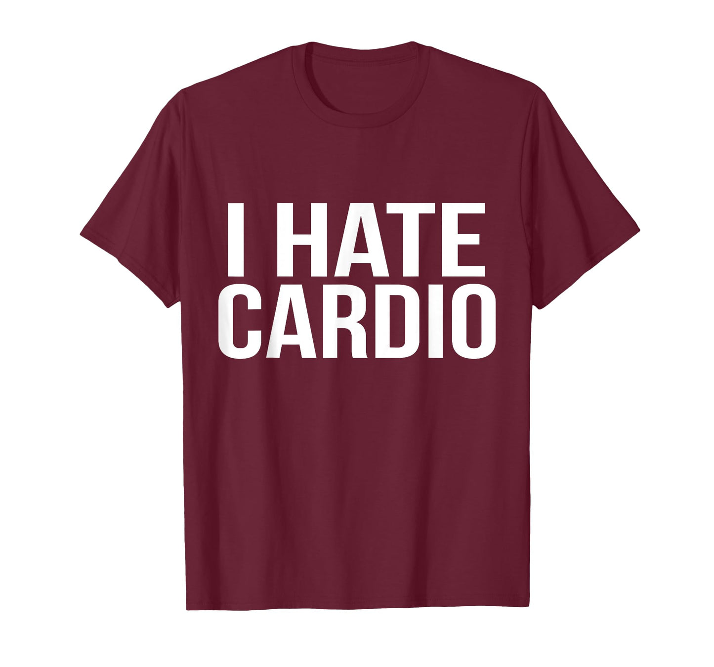 I Hate Cardio T-Shirt Funny Runners Workout Gift T-Shirt