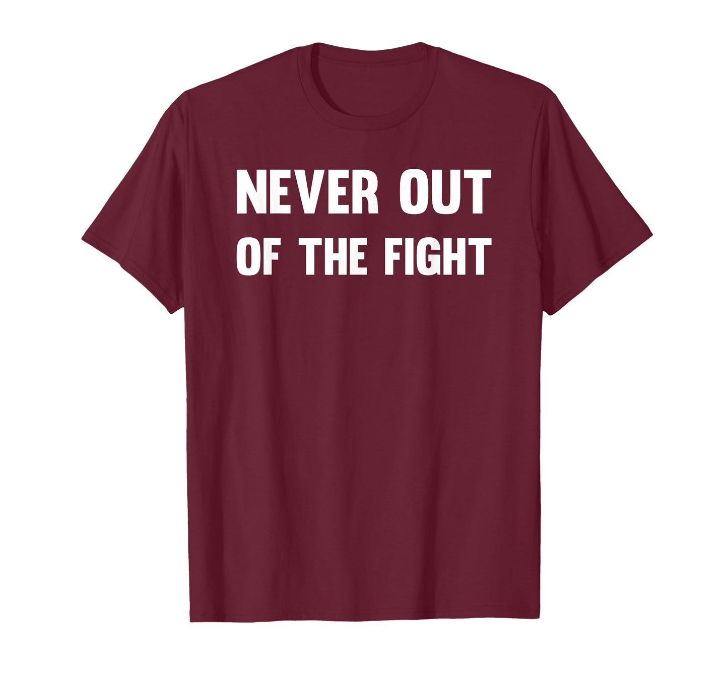 Never Out of The Fight Motivational Workout Fitness Sports T-Shirt
