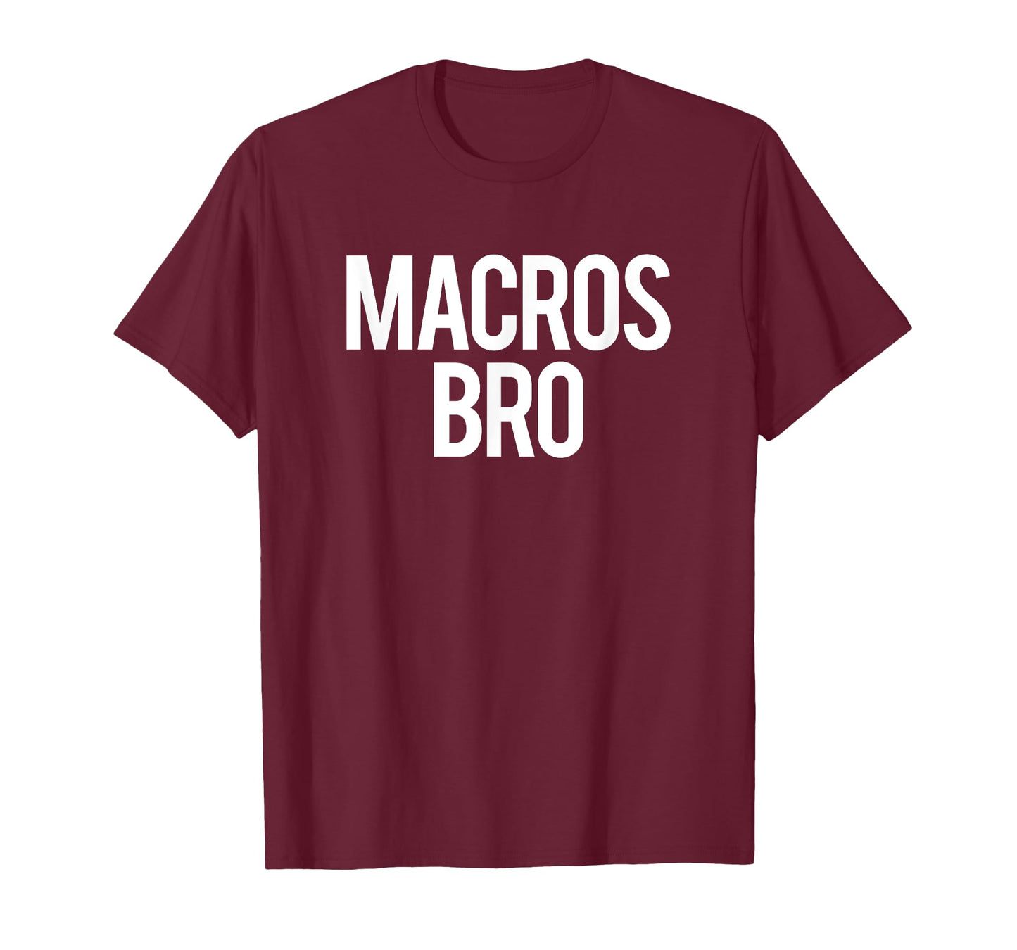 Macros Bro Funny Gym Saying Weightlifting Workout Fitness T-Shirt