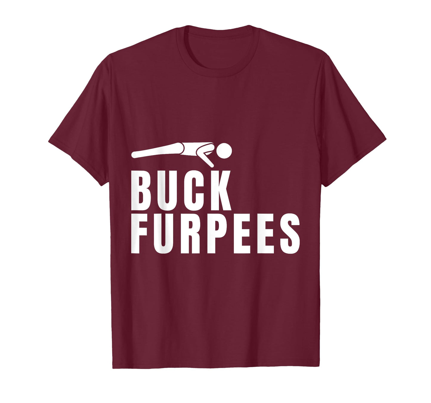 Buck Furpees Funny Gym Workout Fitness Cardio Squat Sport T-Shirt