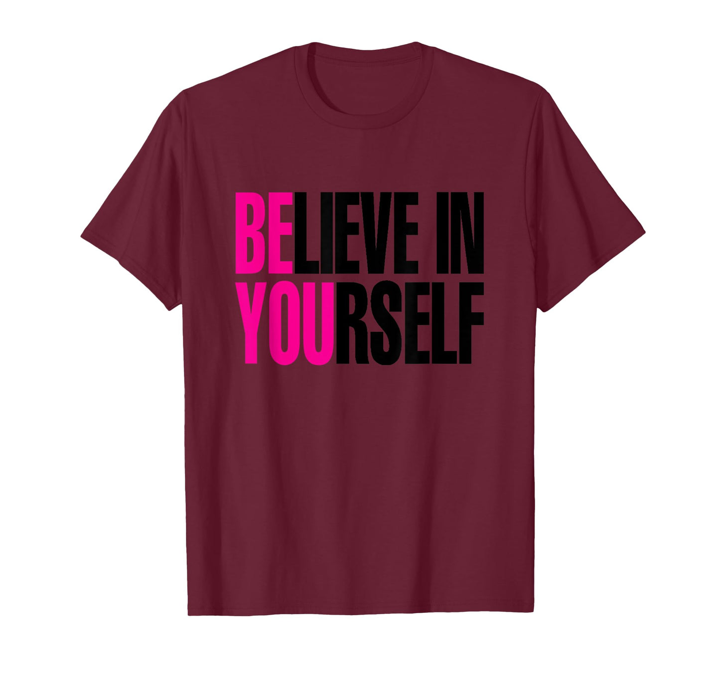 Believe in Yourself, Be You T-Shirt T-Shirt