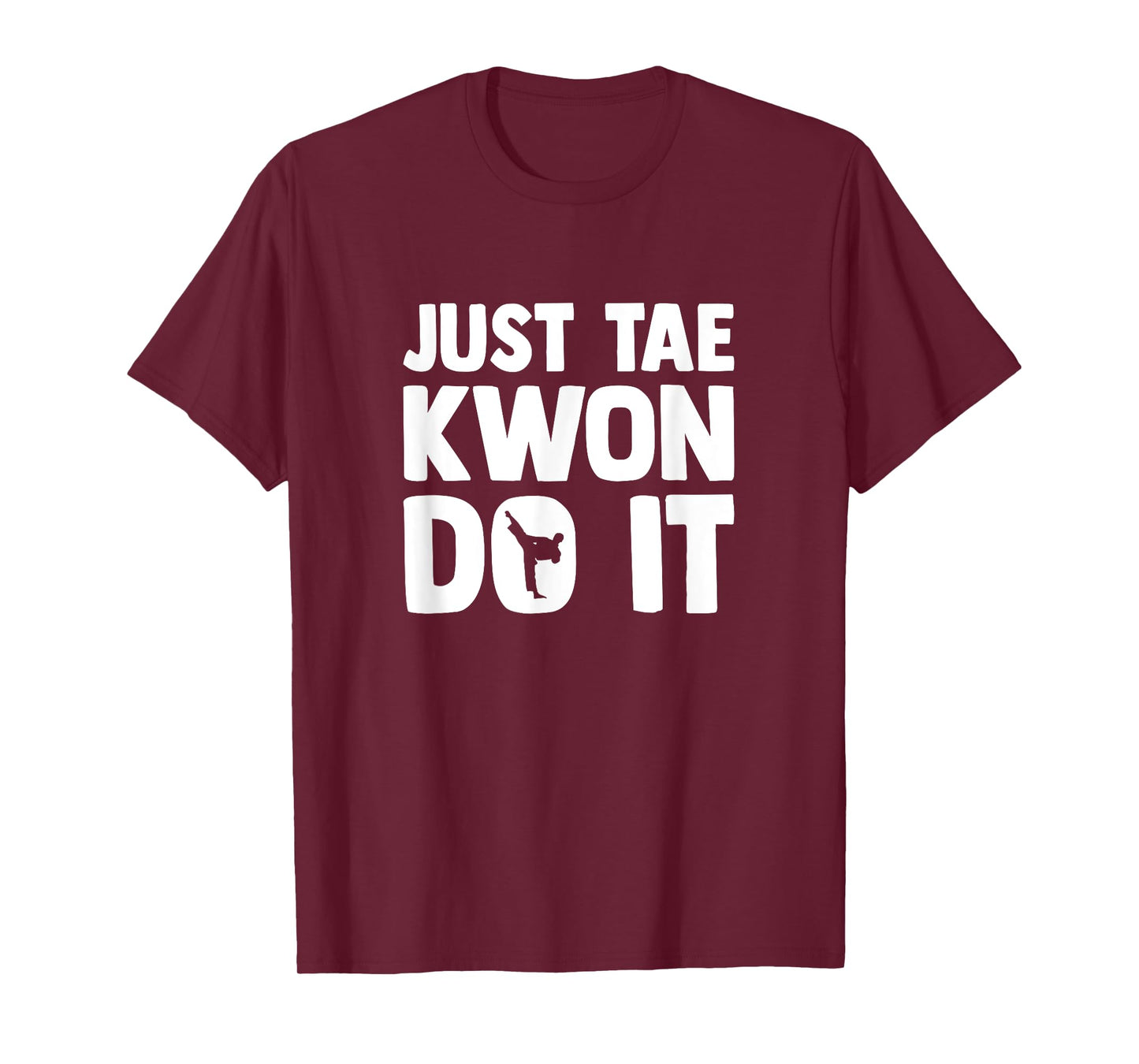 Taekwondo Saying Tae Kwon Do Funny Taekwondo T-Shirt