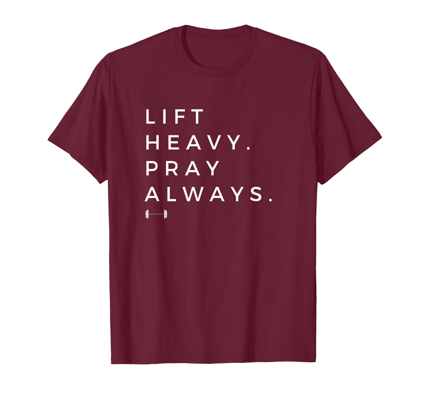 Lift Heavy Pray Always Gym Powerlifting Christian T-Shirt