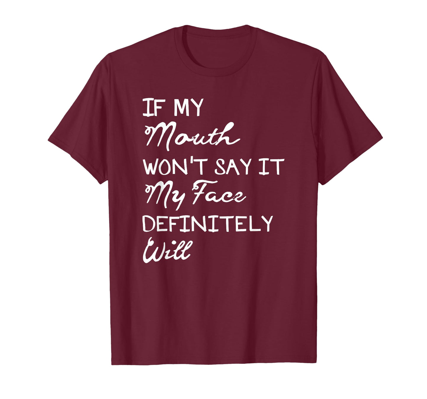 If My Mouth Doesn't Say It My Face Definitely Will Shirt T-Shirt