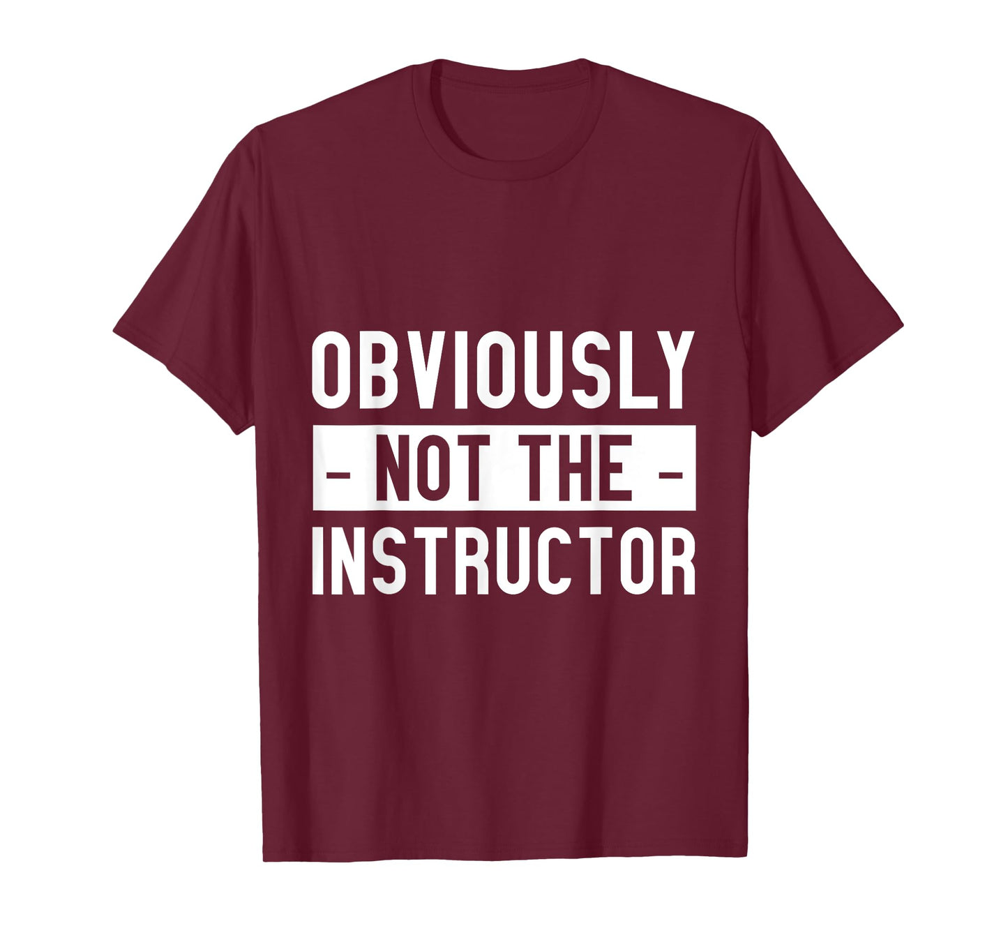 Obviously Not The Instructor - T-Shirt