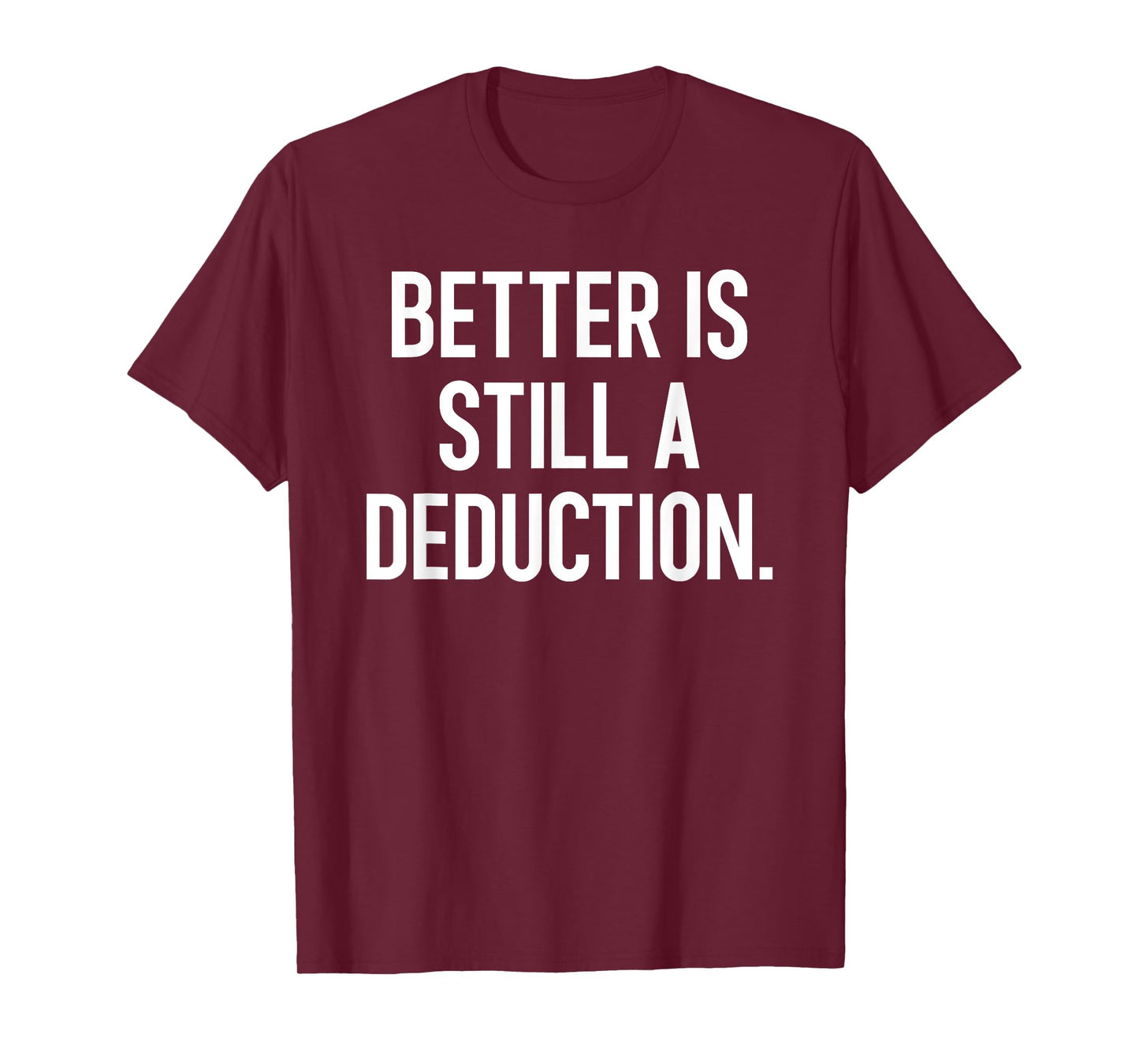 Better Is Still A Deduction - Gymnastics Score Humor Slogan T-Shirt
