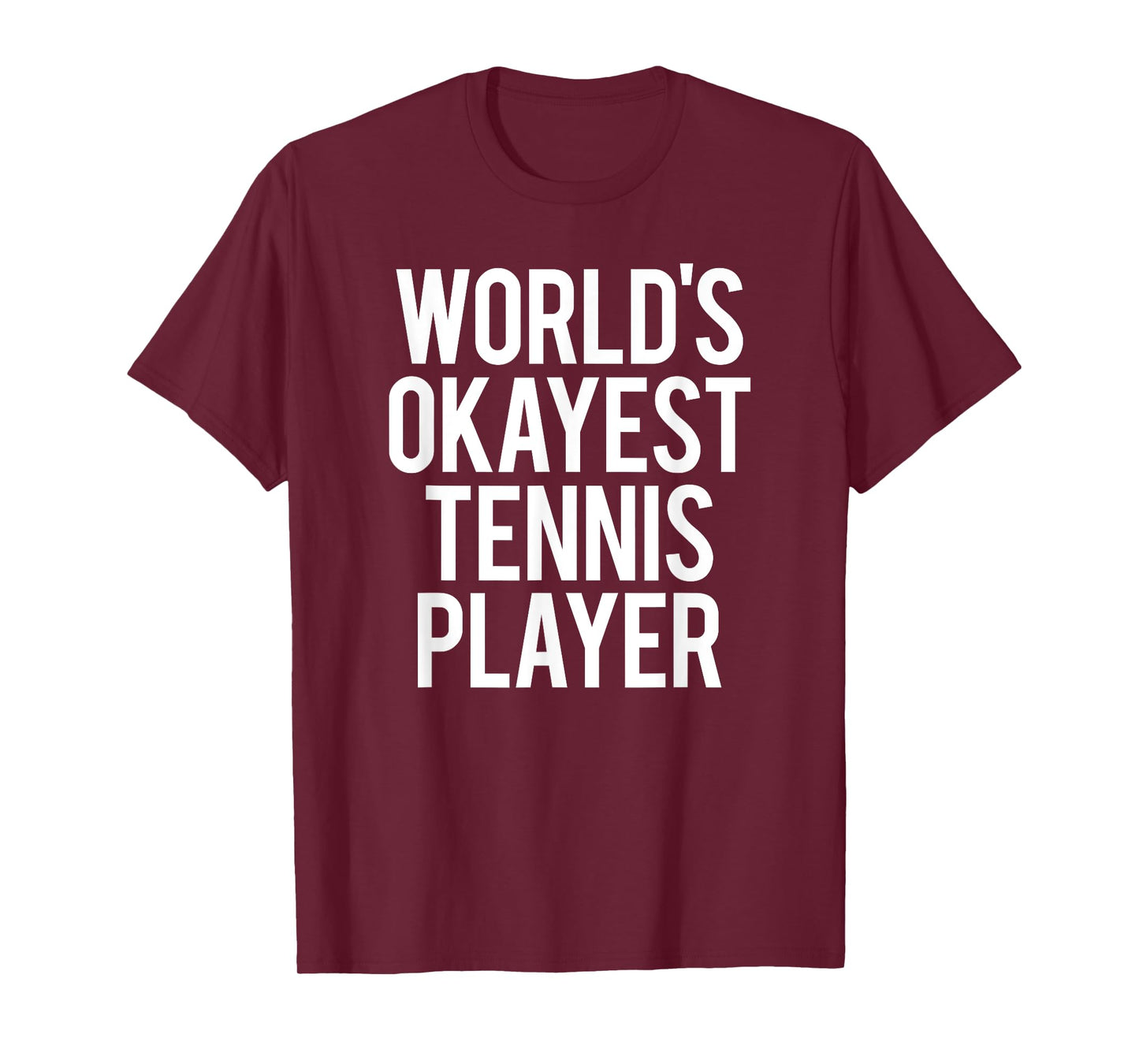 Worlds Okayest Tennis Player Funny Match Saying Workout Gift T-Shirt