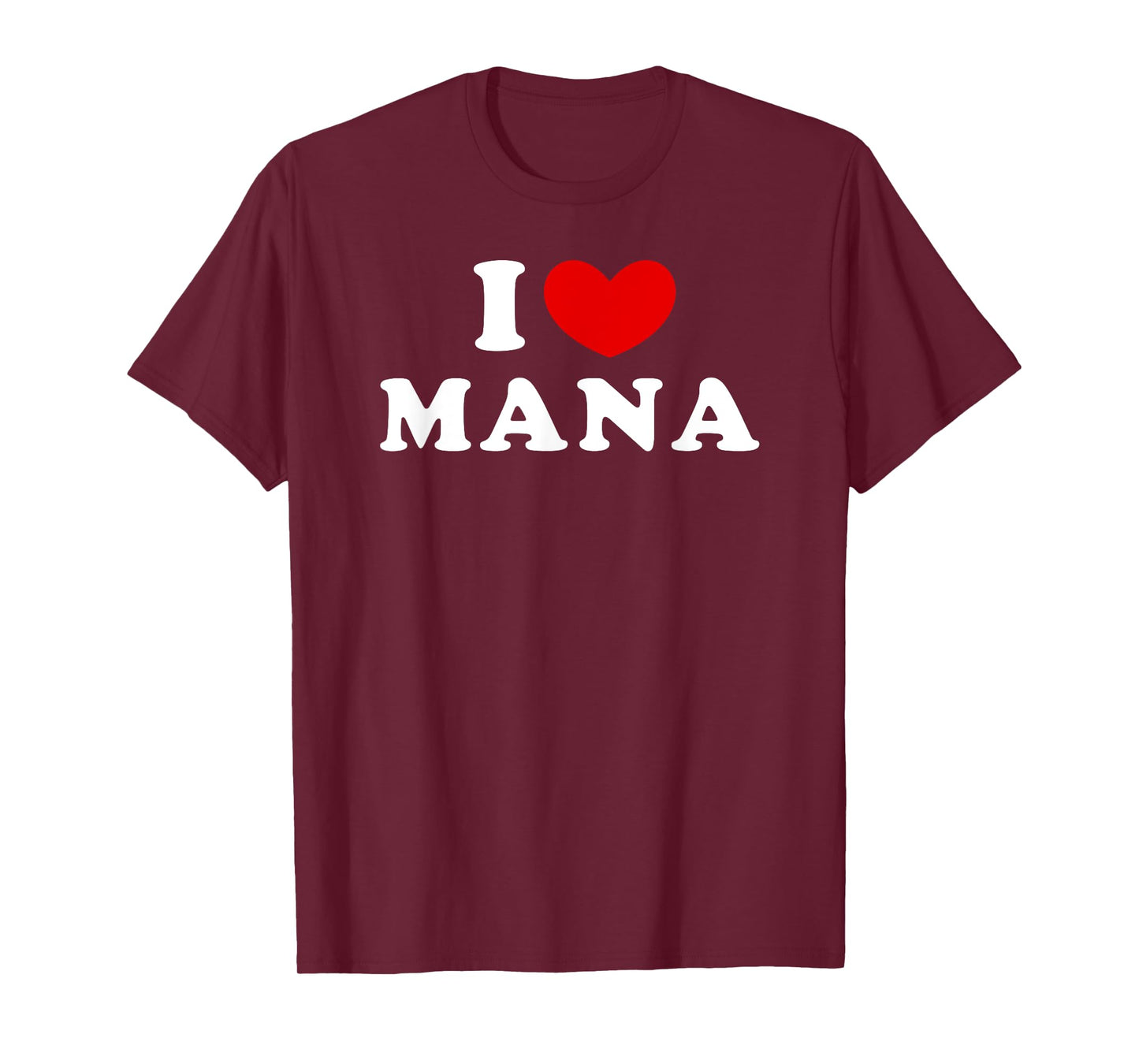 I Love Mana, I Heart Mana T-Shirt