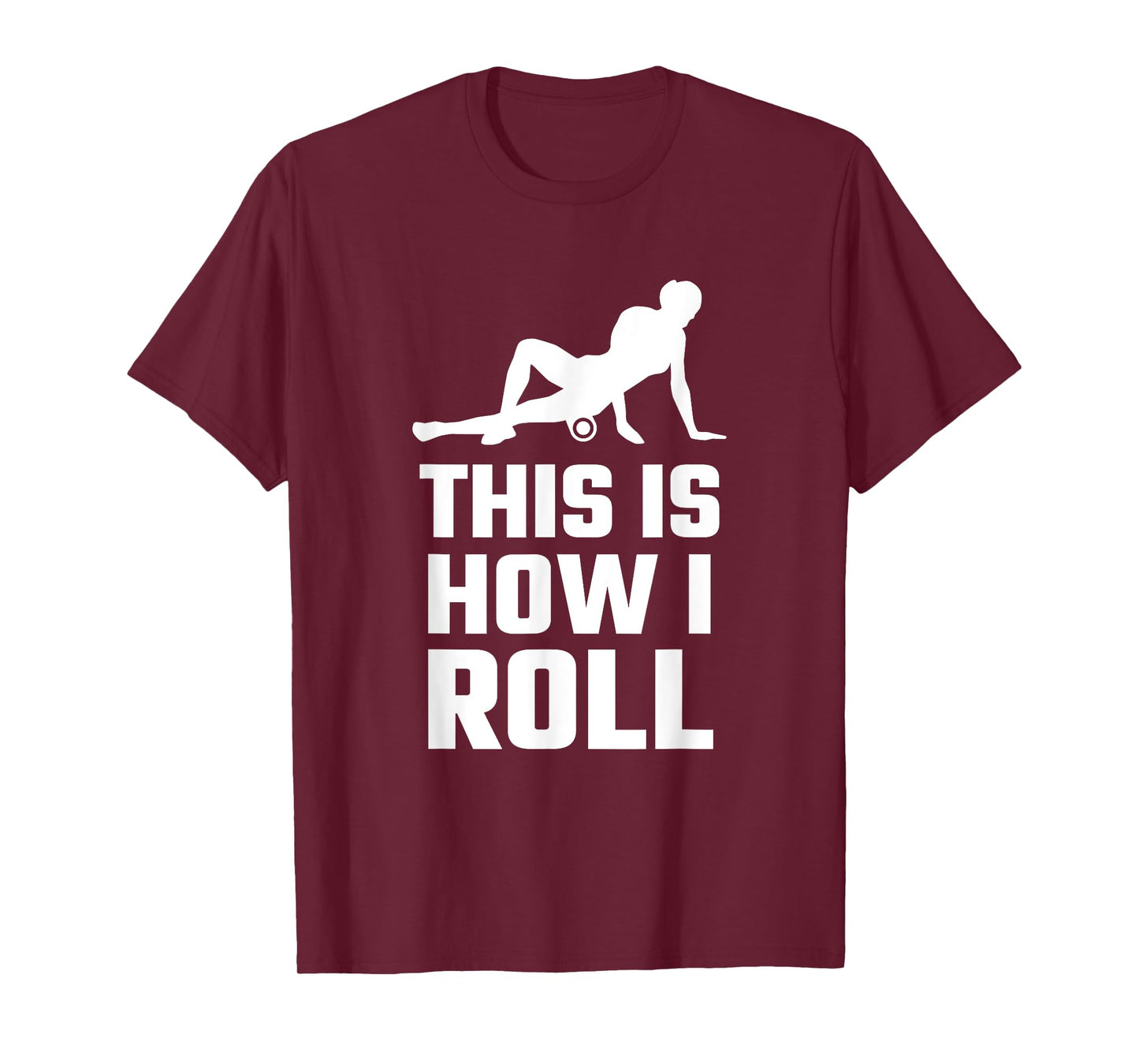 Funny This Is How I Roll Foam Rolling Athlete Coach Saying T-Shirt