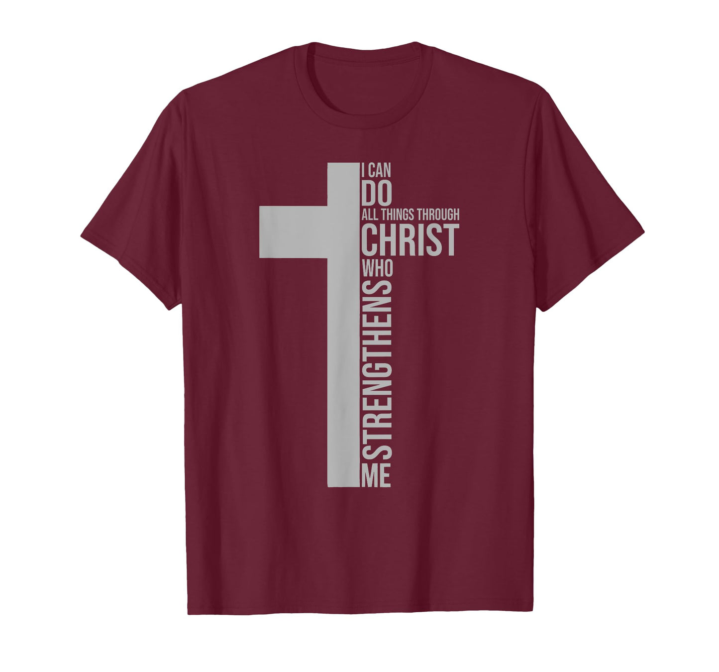 I Can Do All Things Through Christ Who Strengthens Me T-Shirt