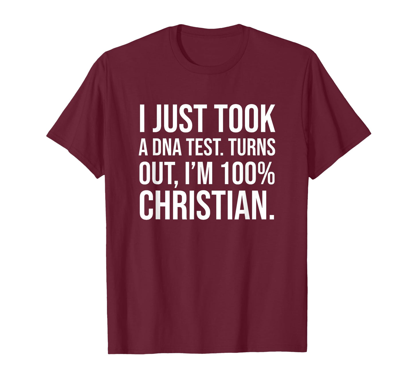 I Just Took a DNA Test Meme: I'm 100 Percent Christian T-Shirt