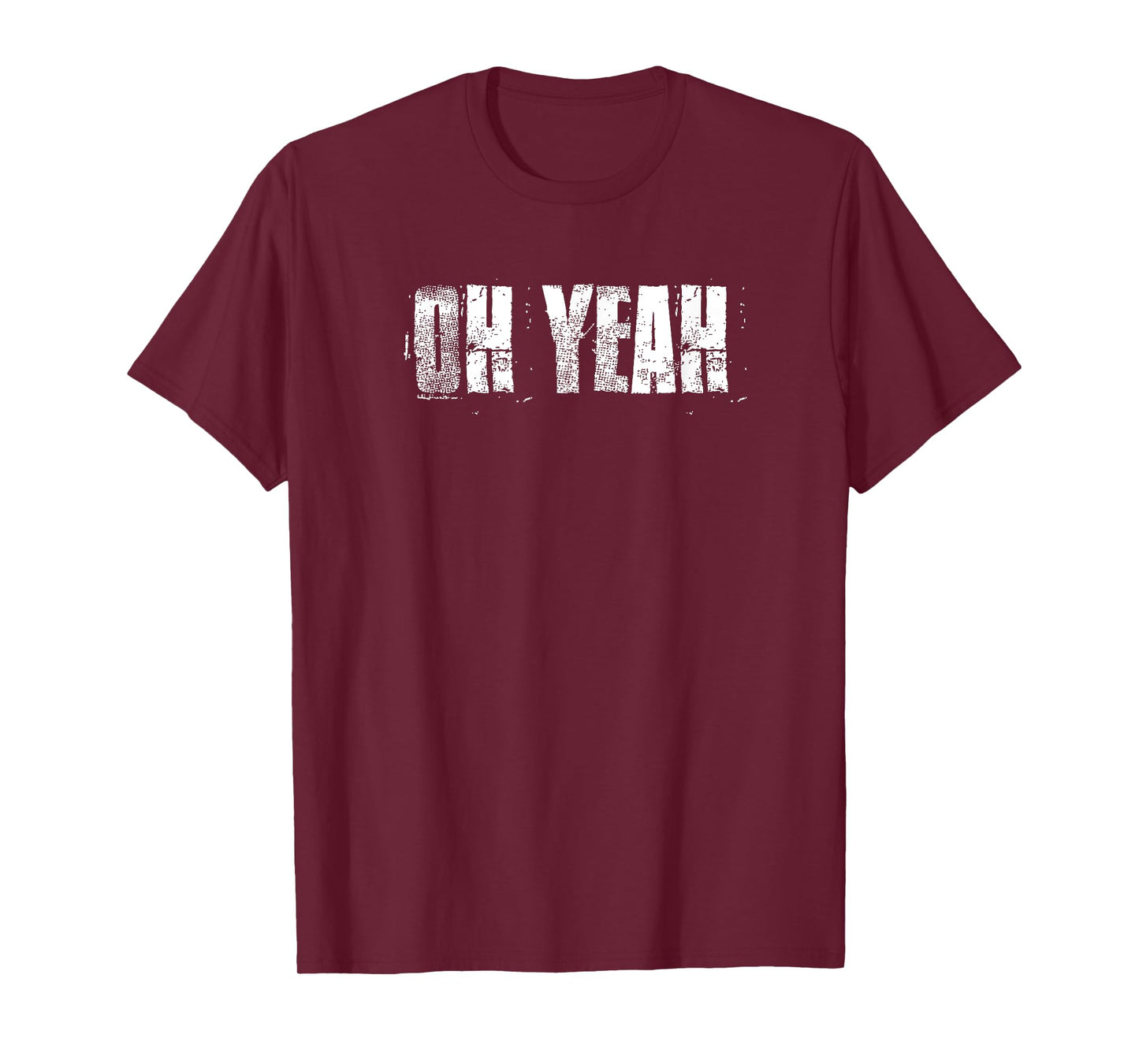 Oh Yeah insperational Positive Motivational Gym Workout T-Shirt
