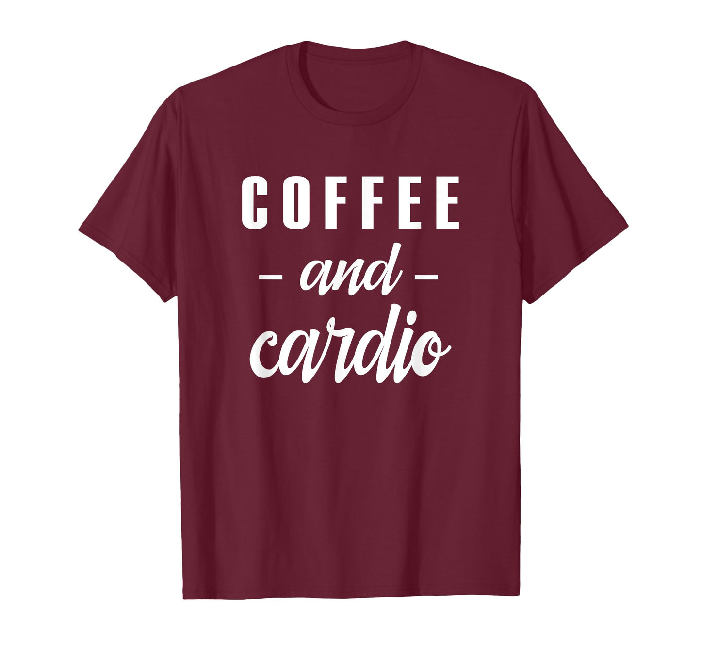 Coffee And Cardio - Funny Caffeine Loving Gym Slogan T-Shirt T-Shirt