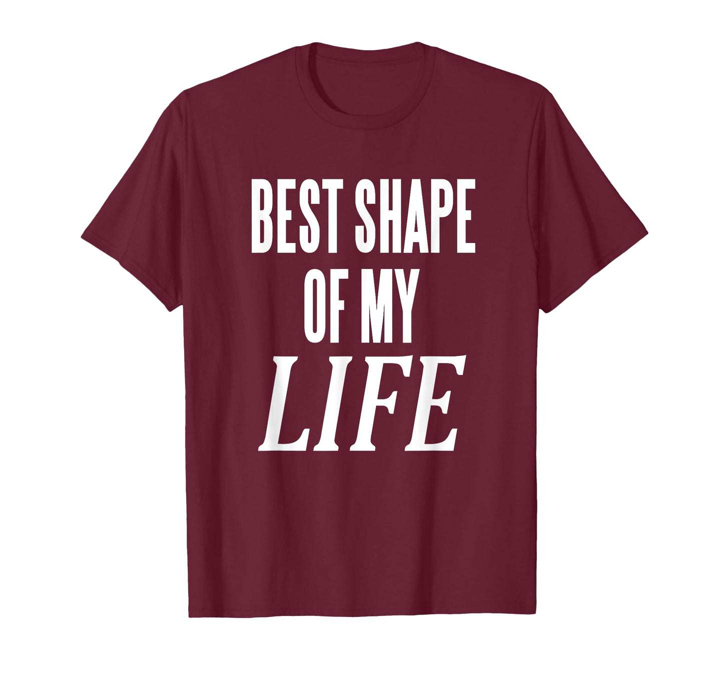 Best Shape Of My Life Workout Exercise Gym T-Shirt
