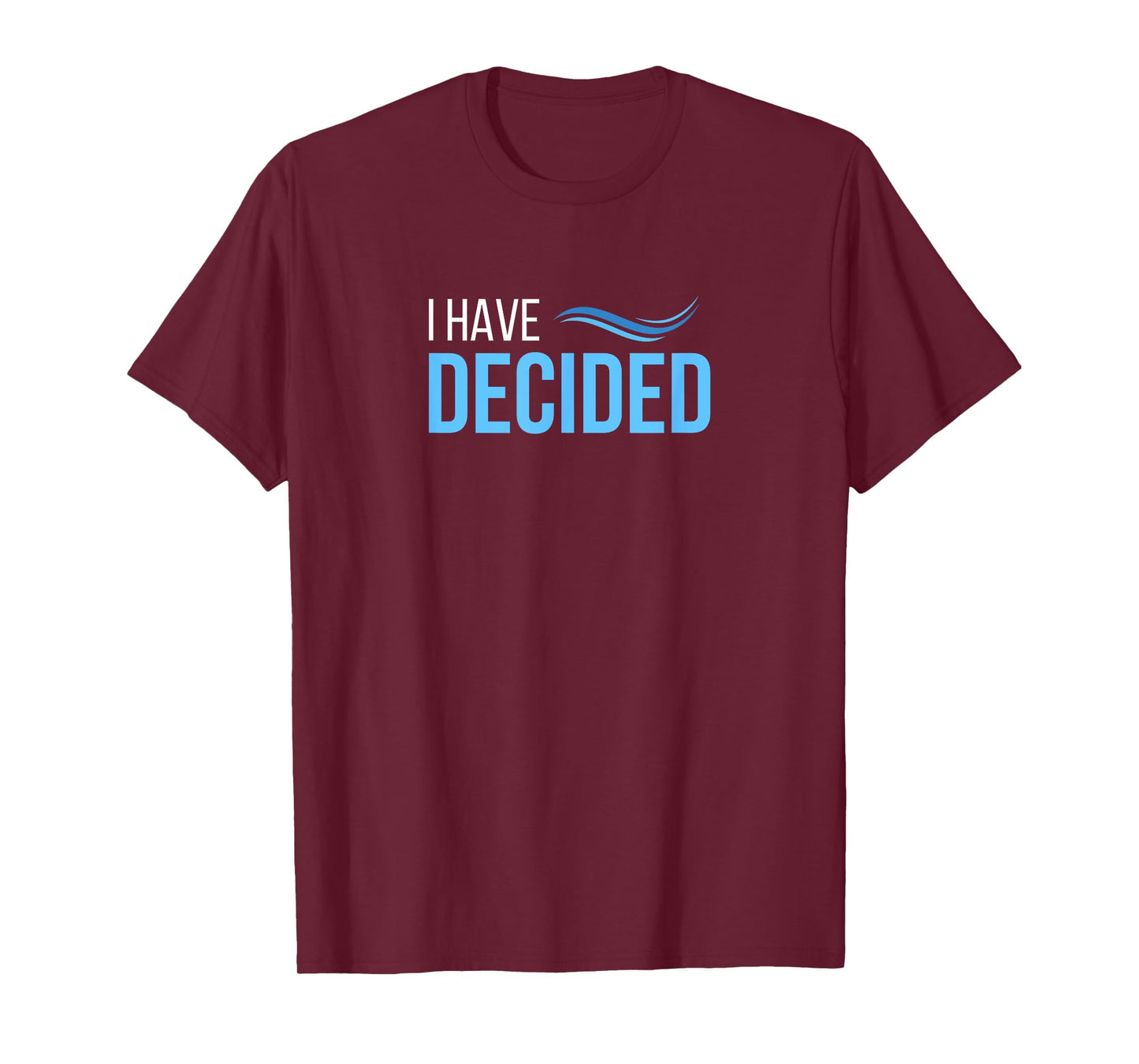 I Have Decided Baptism Church T-Shirt