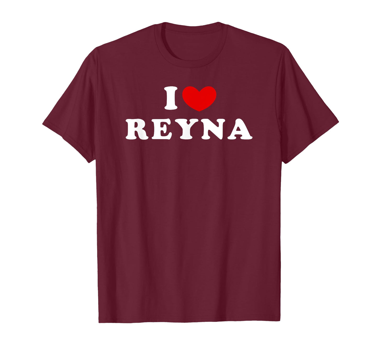 I Love Reyna, I Heart Reyna T-Shirt