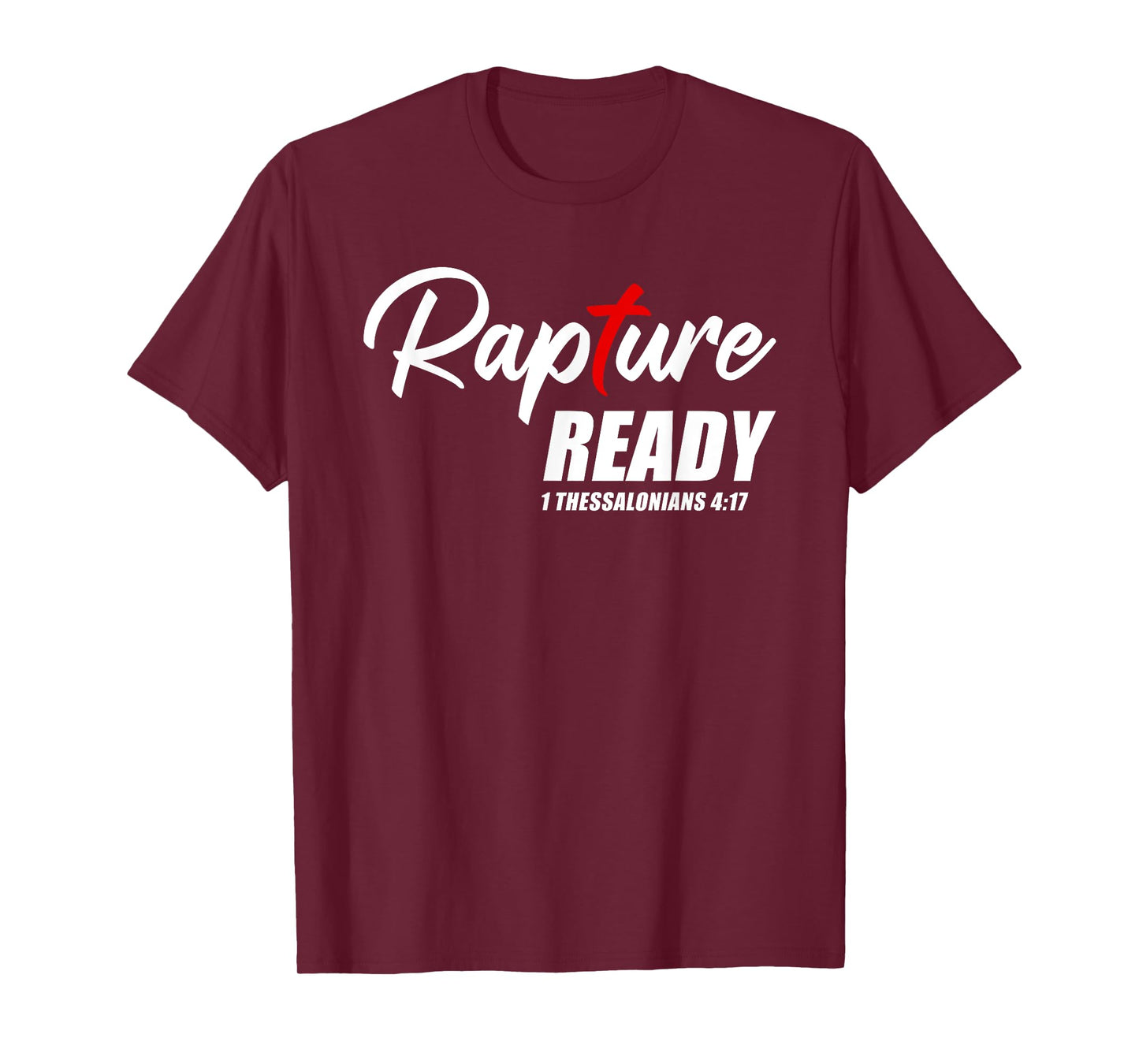Rapture Ready 1 Thessalonians 4:17 – Second Coming of JESUS T-Shirt