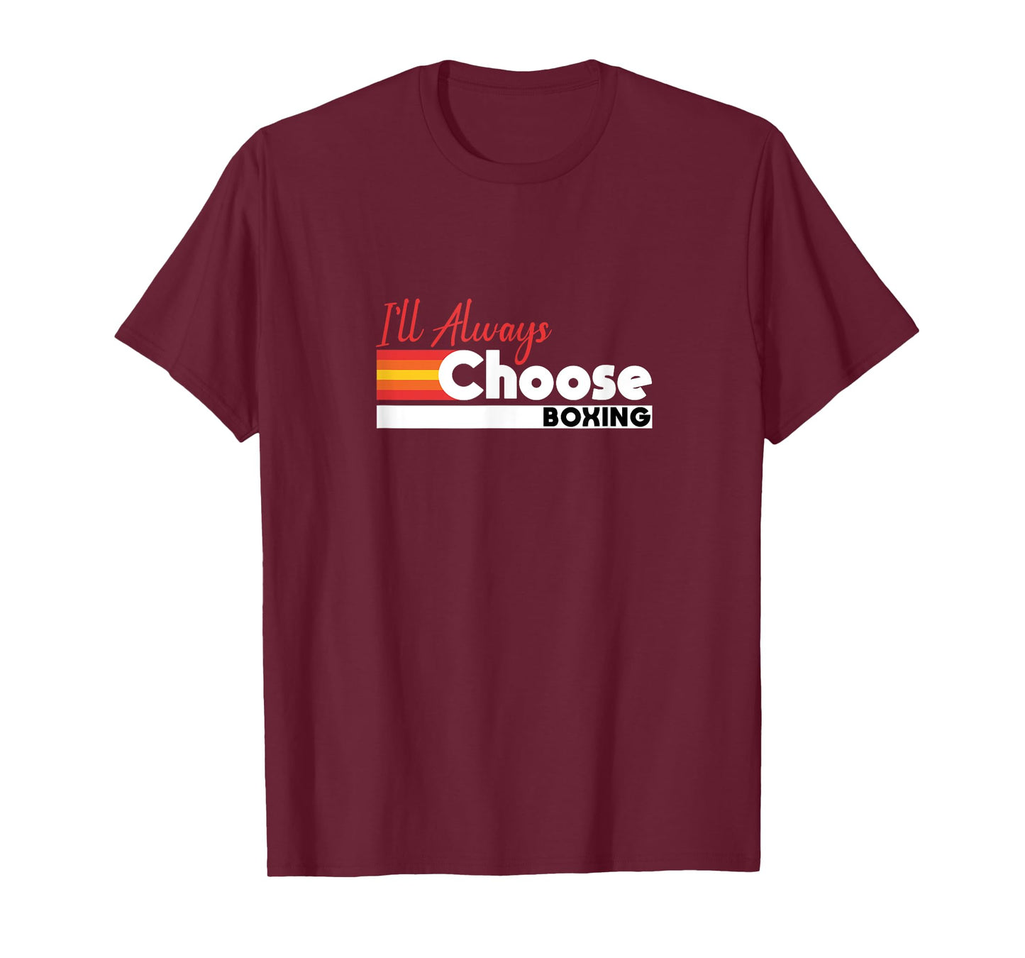 I'll Always Choose Boxing Pride Slogan T-Shirt