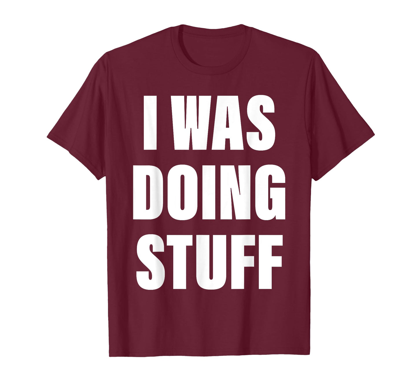 I Was Doing Stuff Funny Couple I'm Stuff T-Shirt