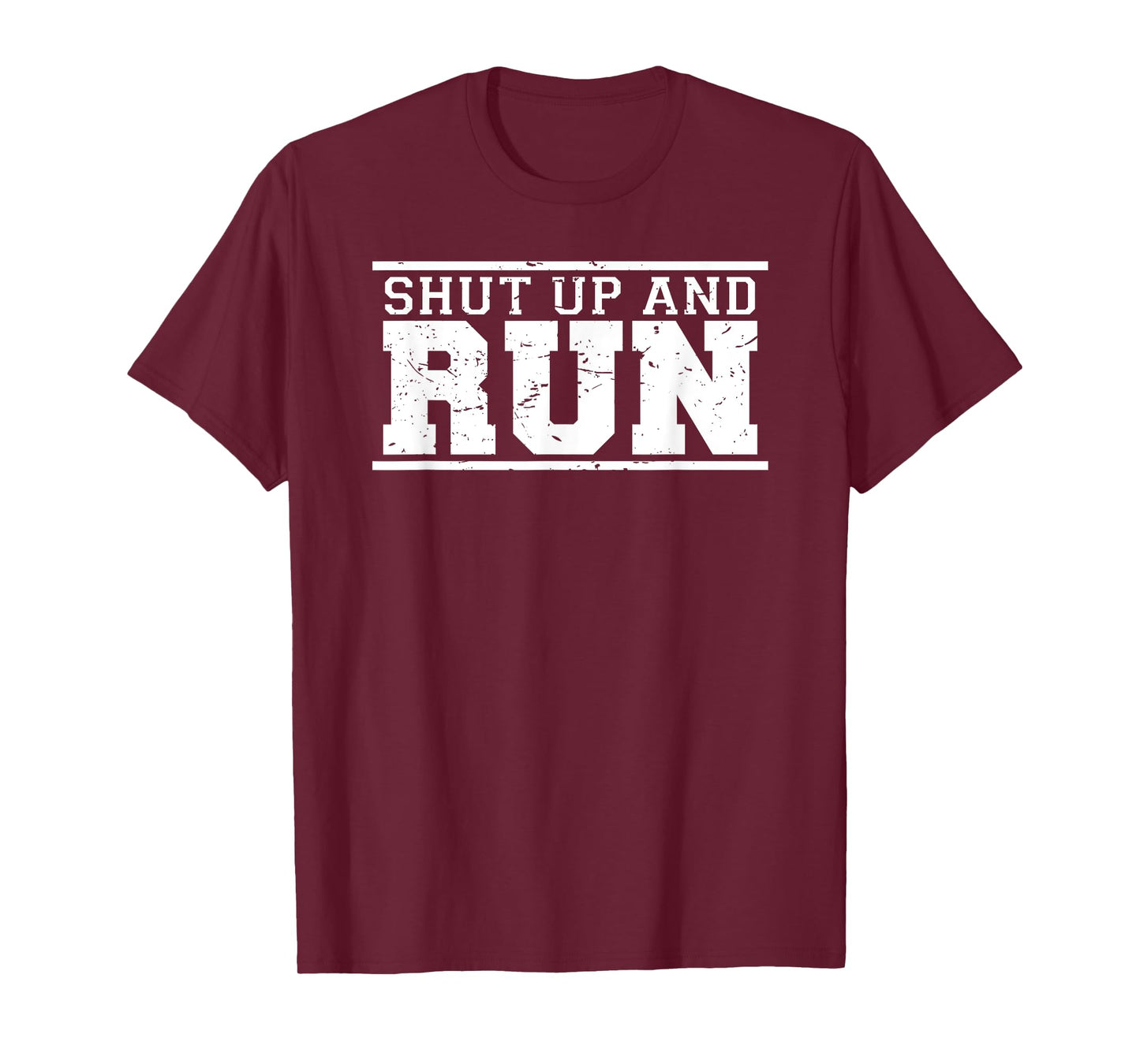 Shut Up and Run funny runner's training & running shirt T-Shirt