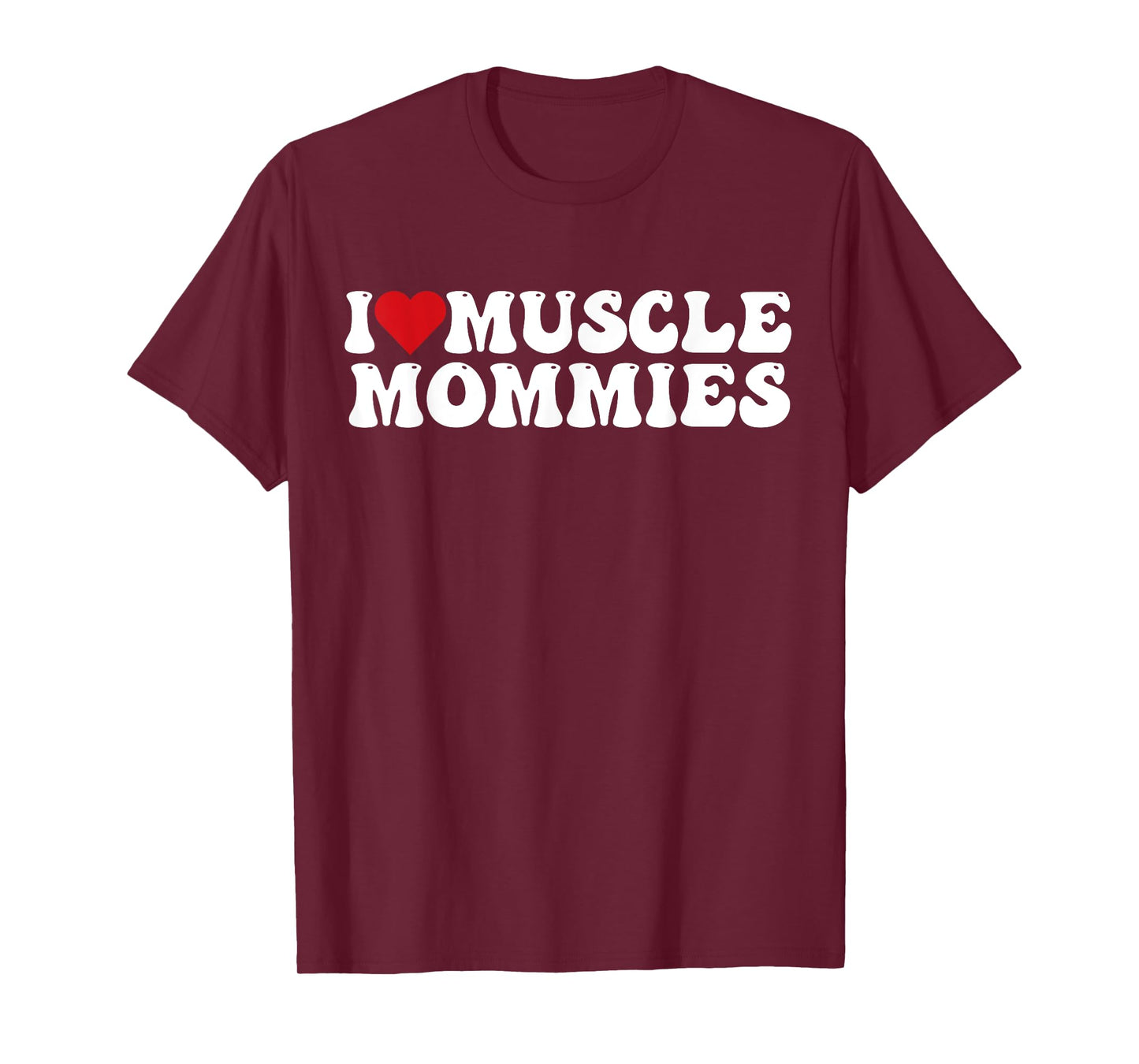 I Love Muscle Mommies, I Heart Muscle Mommies T-Shirt