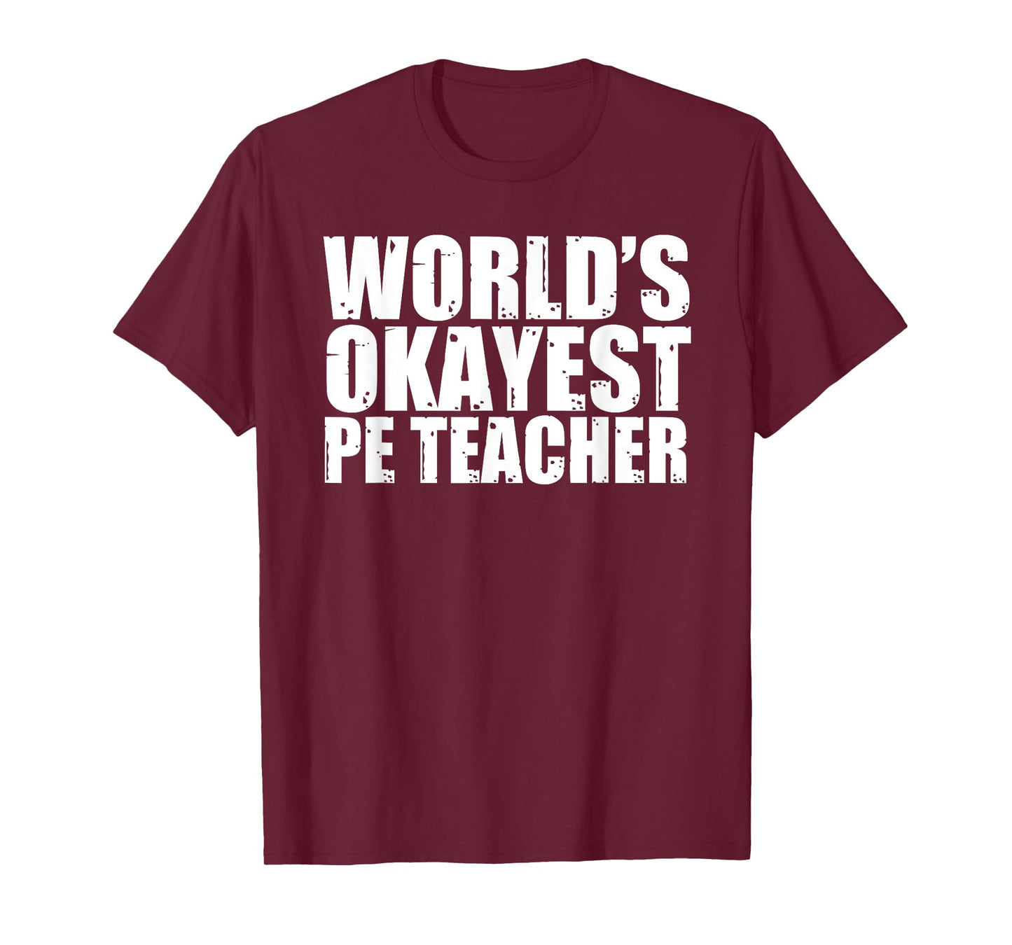 PE Teacher: World's Okayest Funny T-Shirt