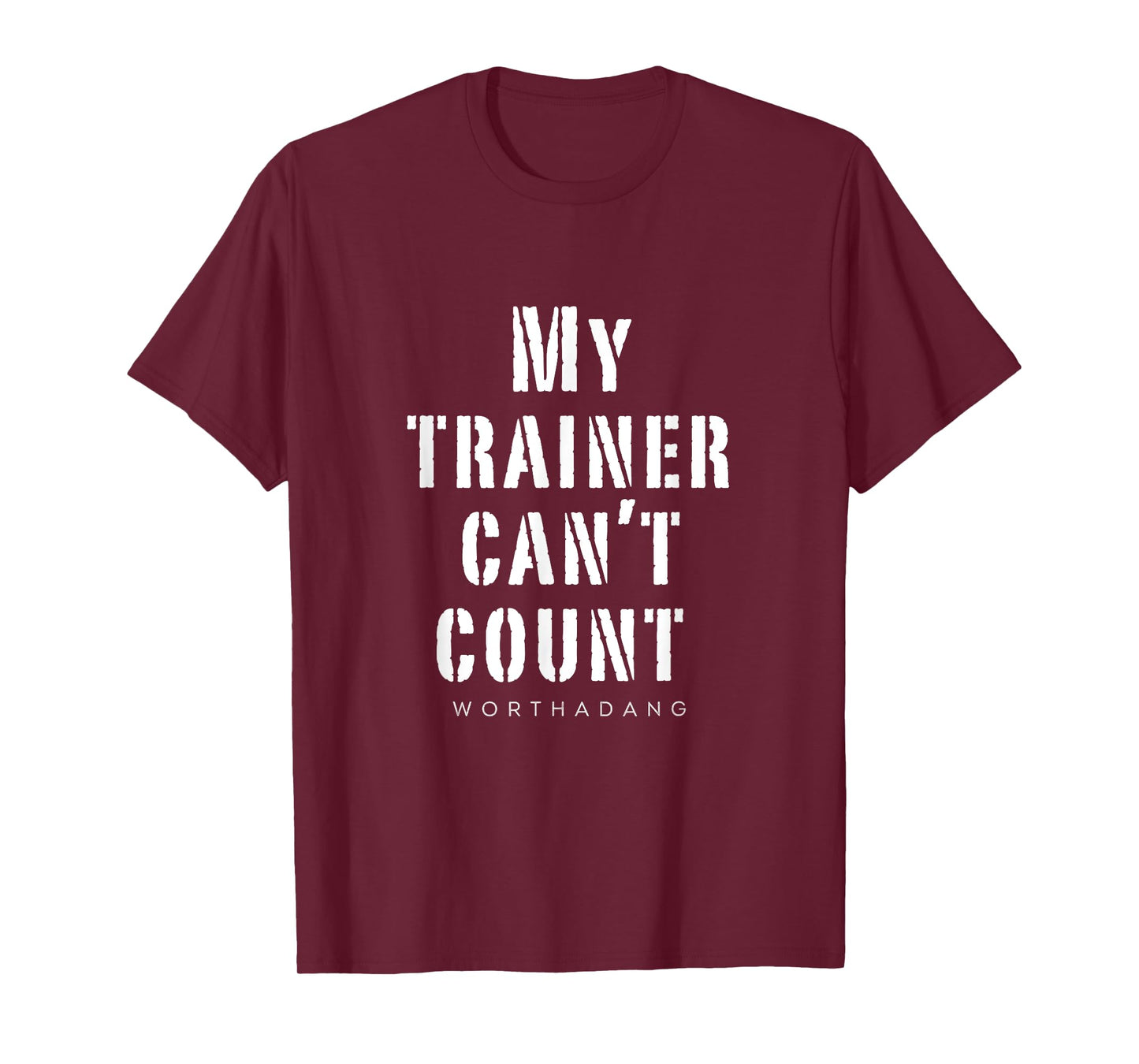 My trainer can't count worthadang Training & Lifitng top T-Shirt