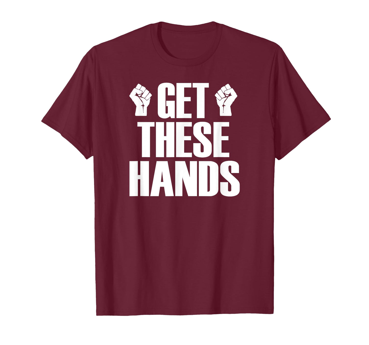 Get These Hands Hard Workout Strong Gym Funny T-Shirt T-Shirt