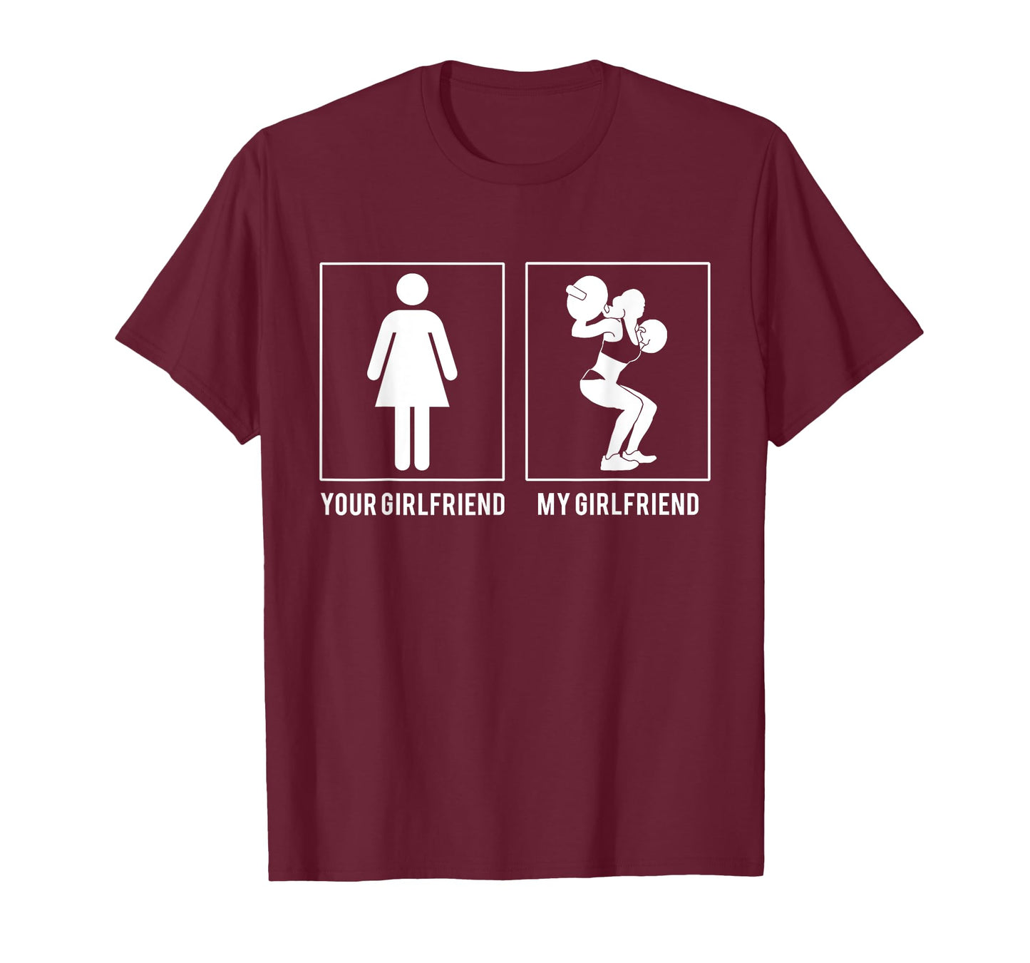 WEIGHT LIFTING - YOUR GIRLFRIEND - MY GIRLFRIEND T SHIRTS T-Shirt