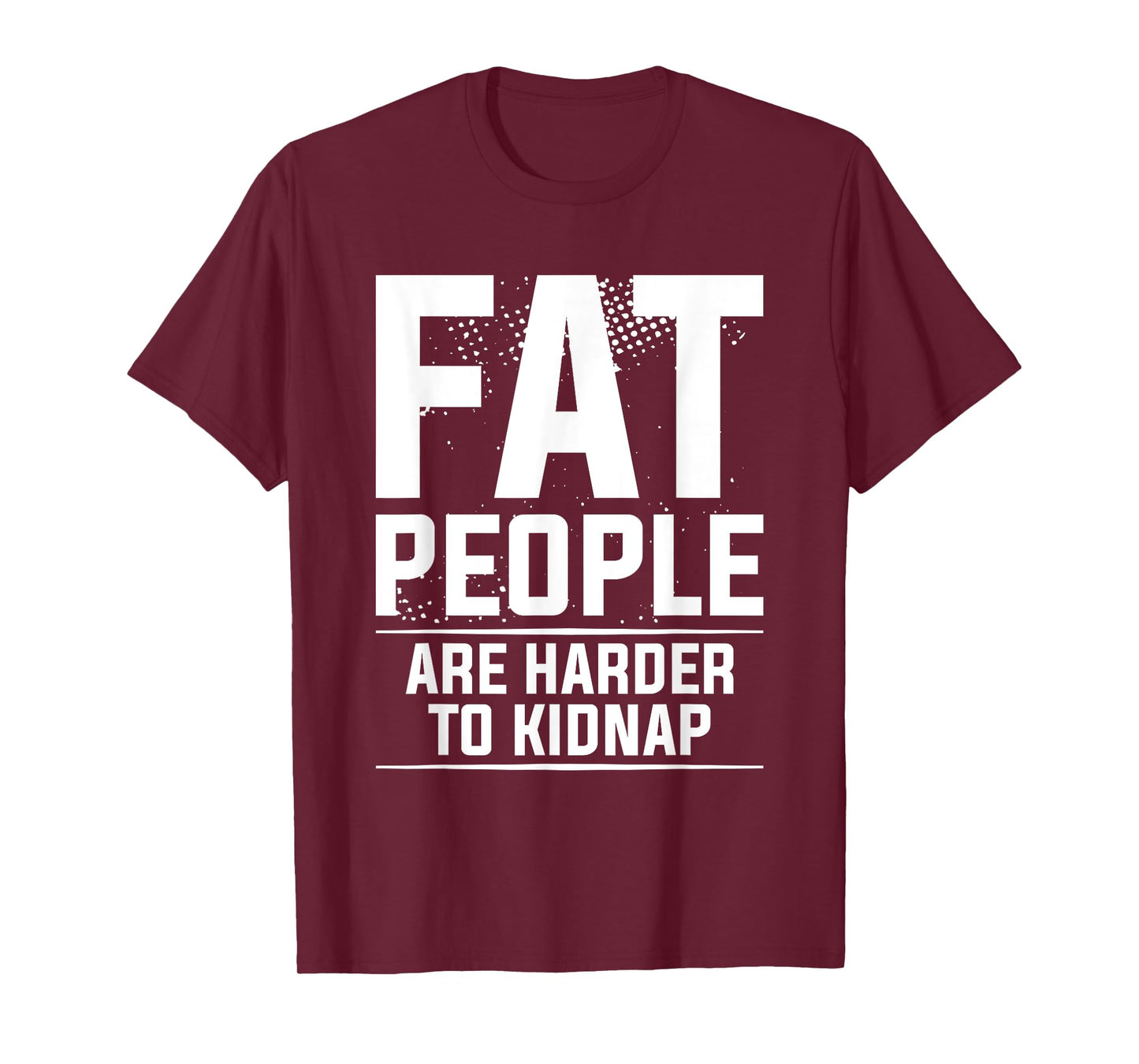 Fat People Are Harder To Kidnap Weight Loss Workout T-Shirt