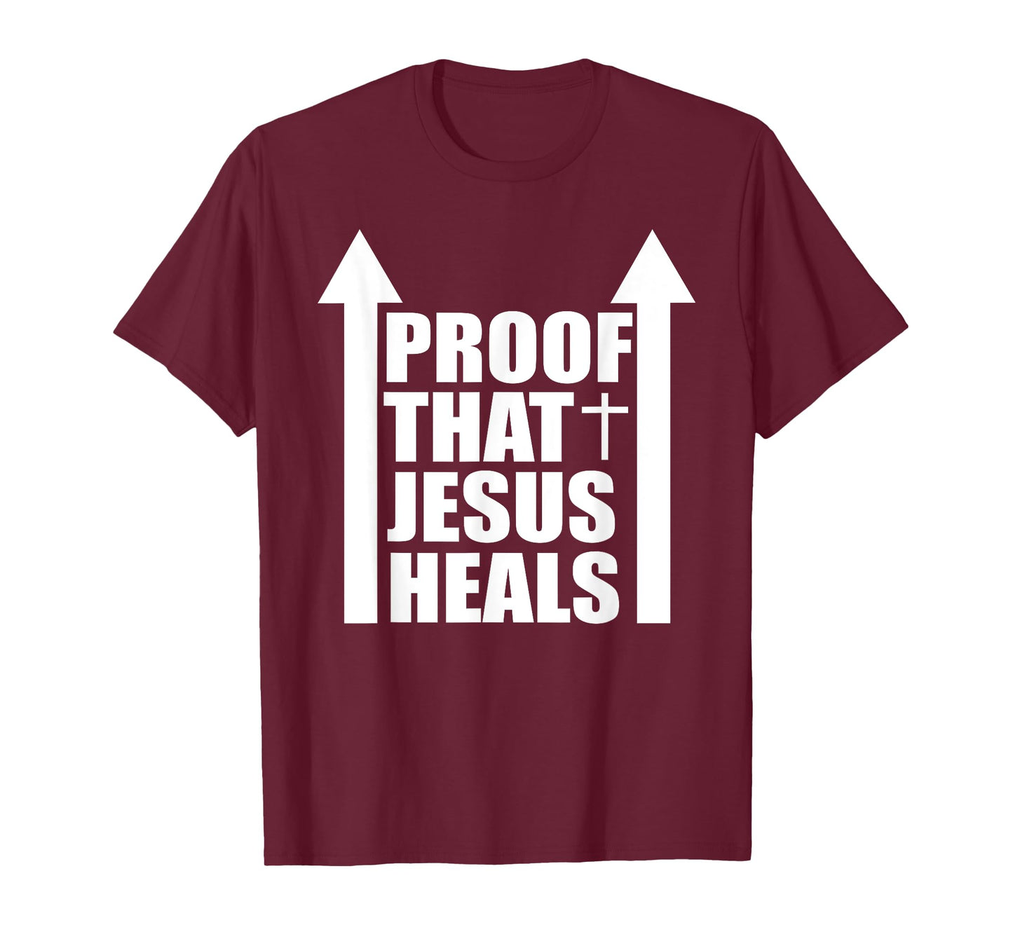 Proof That Jesus Heals - I am Healed - Christian Healing T-Shirt