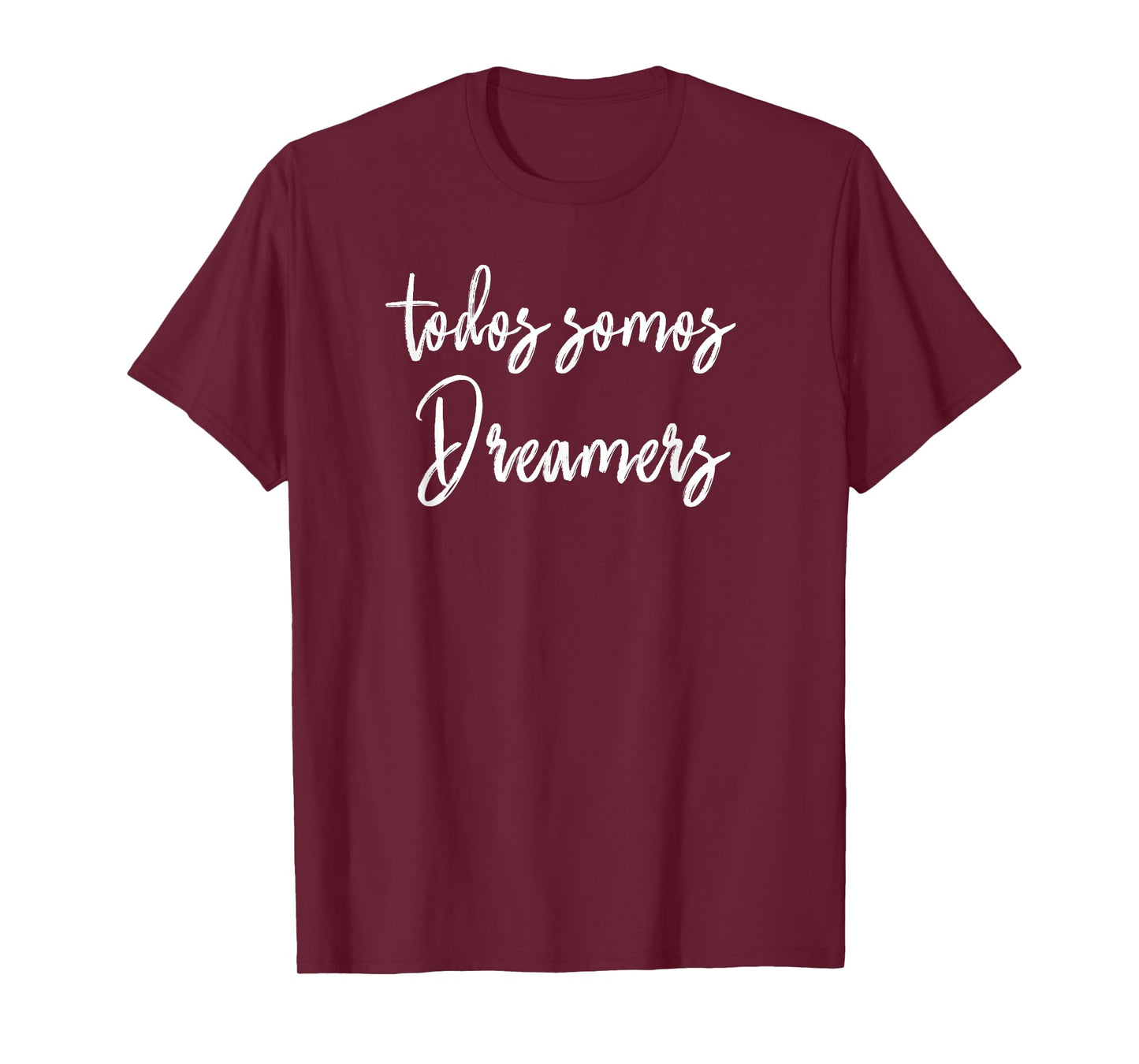 Todos Somos Dreamers - We Are all Dreamers Motivational T-Shirt