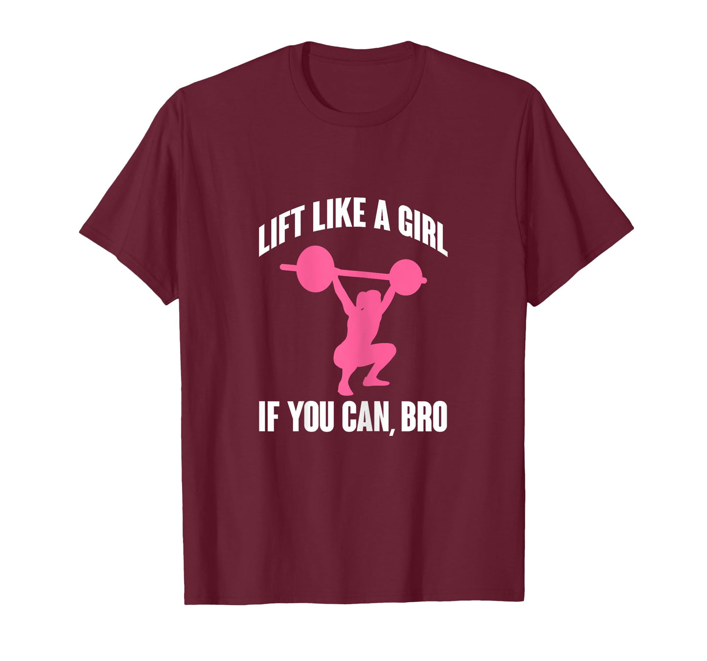 Lift Like A Girl If You Can Bro Funny Weightlifting T-Shirt