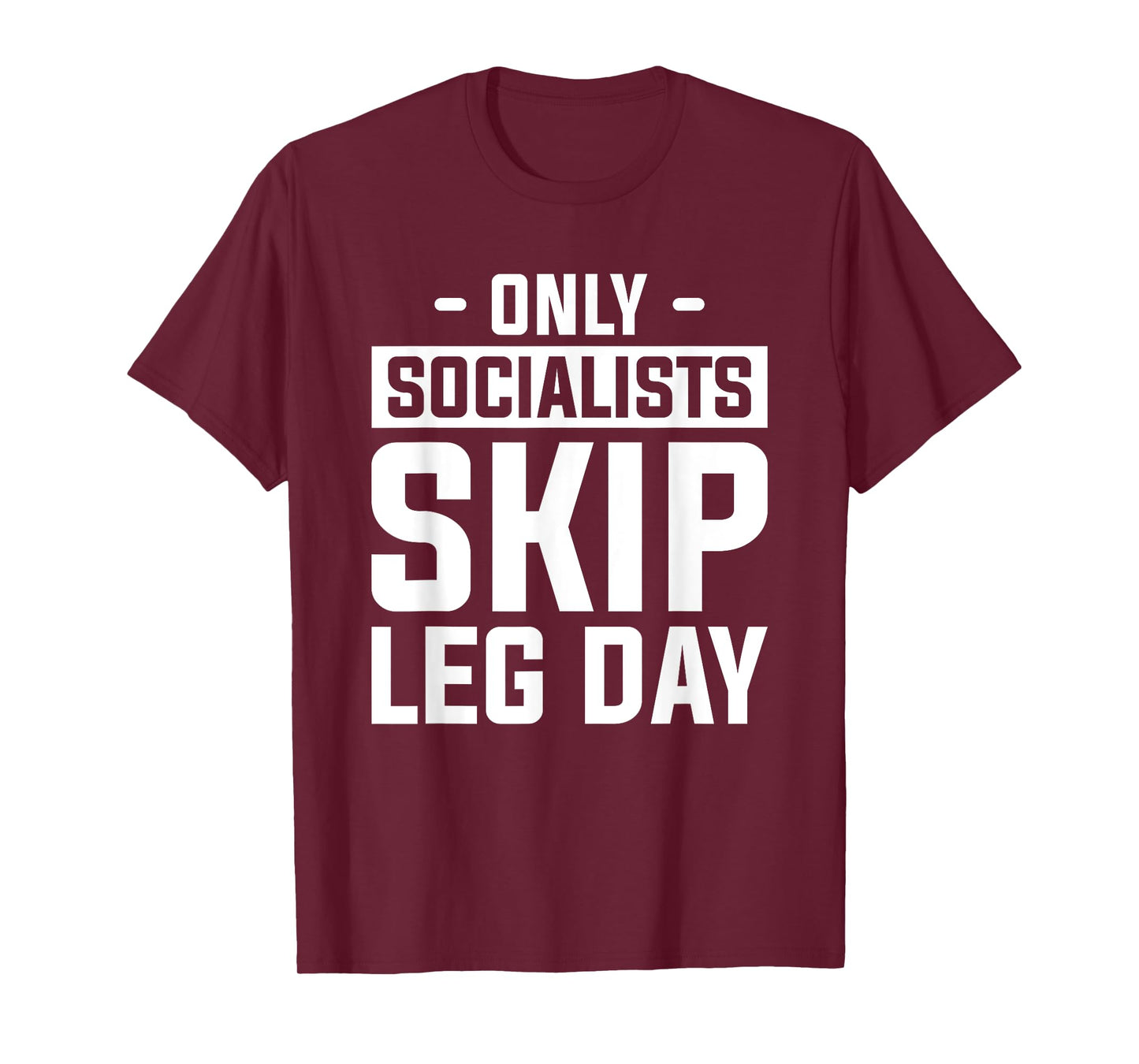 Only Socialists Skip Leg Day For A Weightlifter T-Shirt