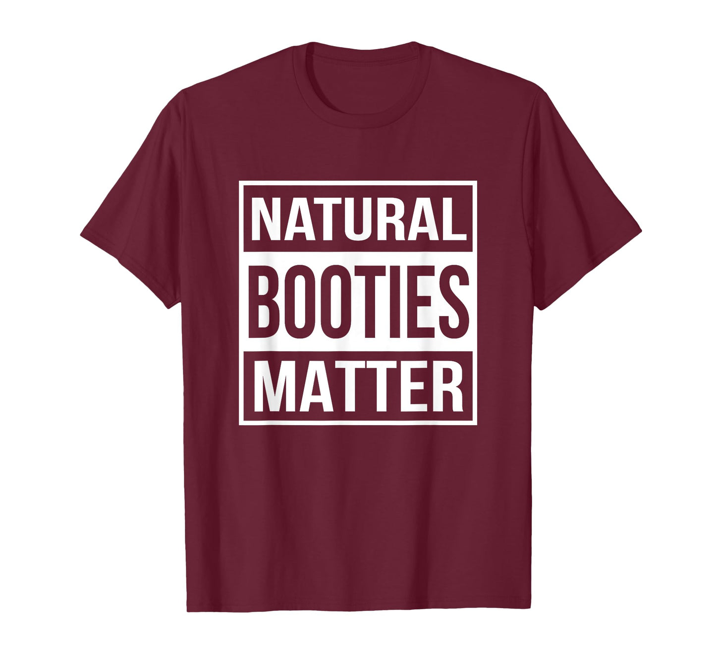 Natural Booties Matter Funny Workout T-Shirt T-Shirt