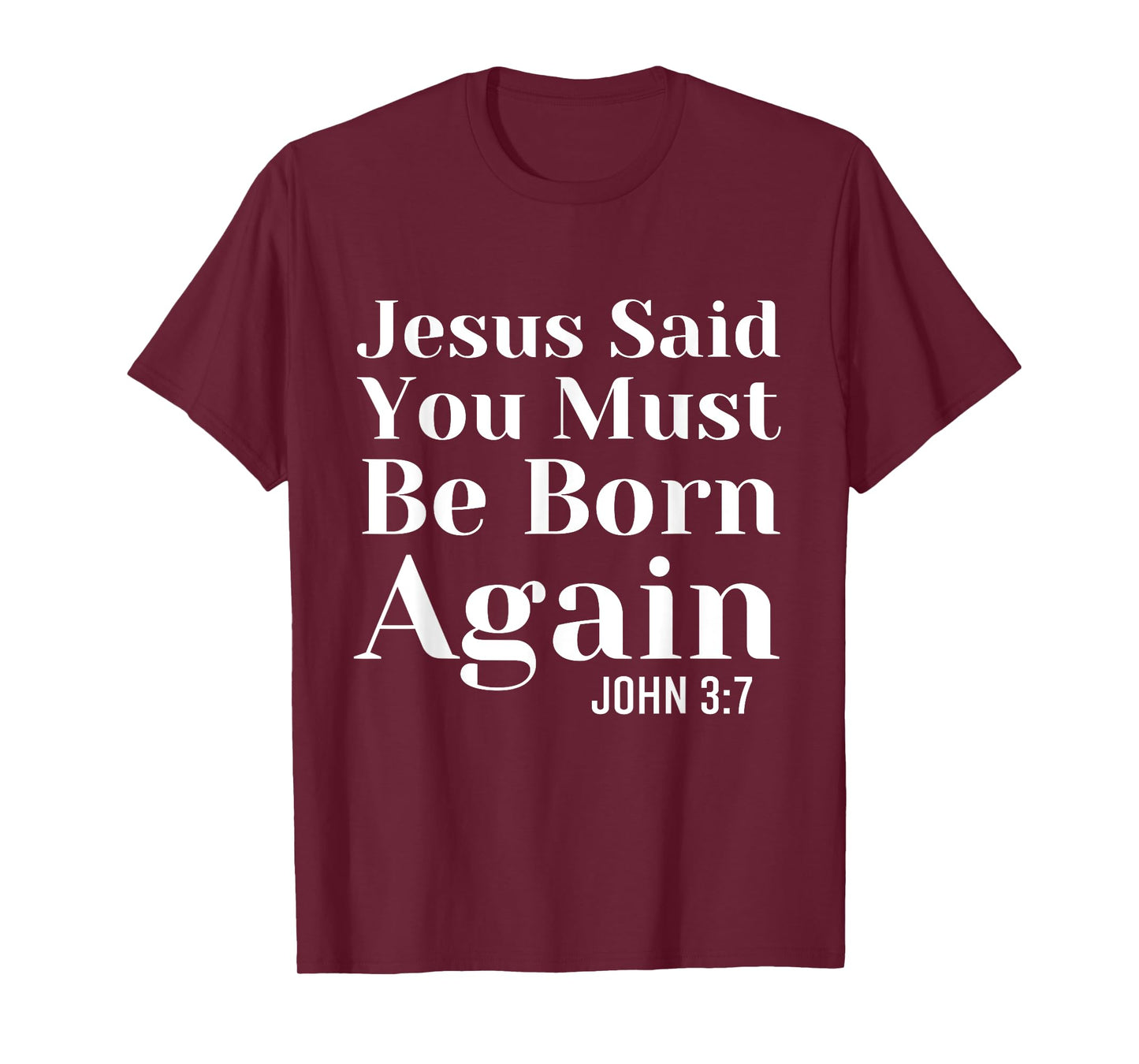 Jesus Said You Must Be Born Again Bible Religious Christian T-Shirt