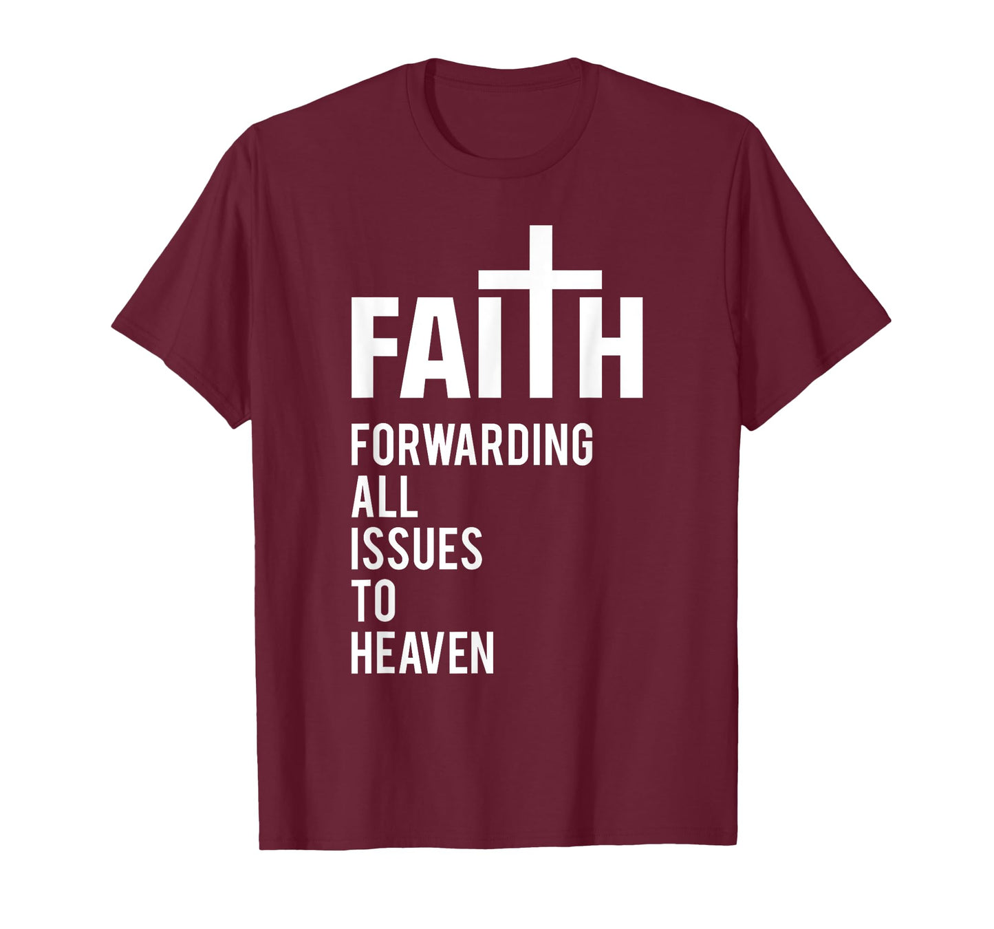 Faith Forwarding All Issues To Heaven T-Shirt