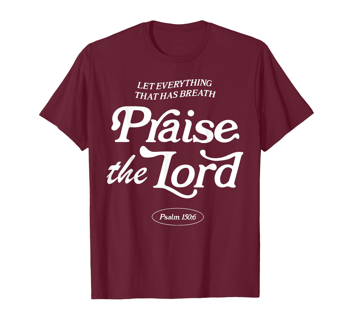 Let Everything That Has Breath Praise The Lord T-Shirt