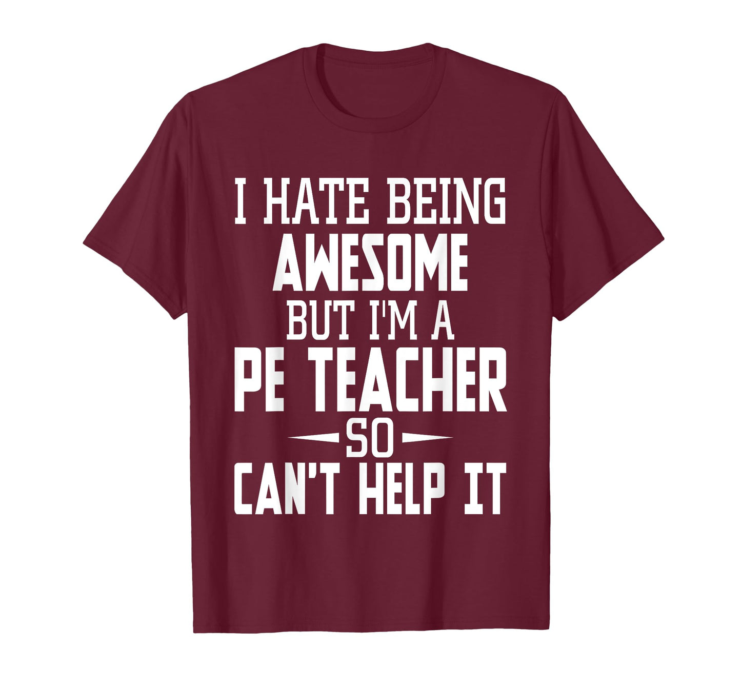 I Hate Being Awesome But I'm A PE Teacher Men Women Kids T-Shirt