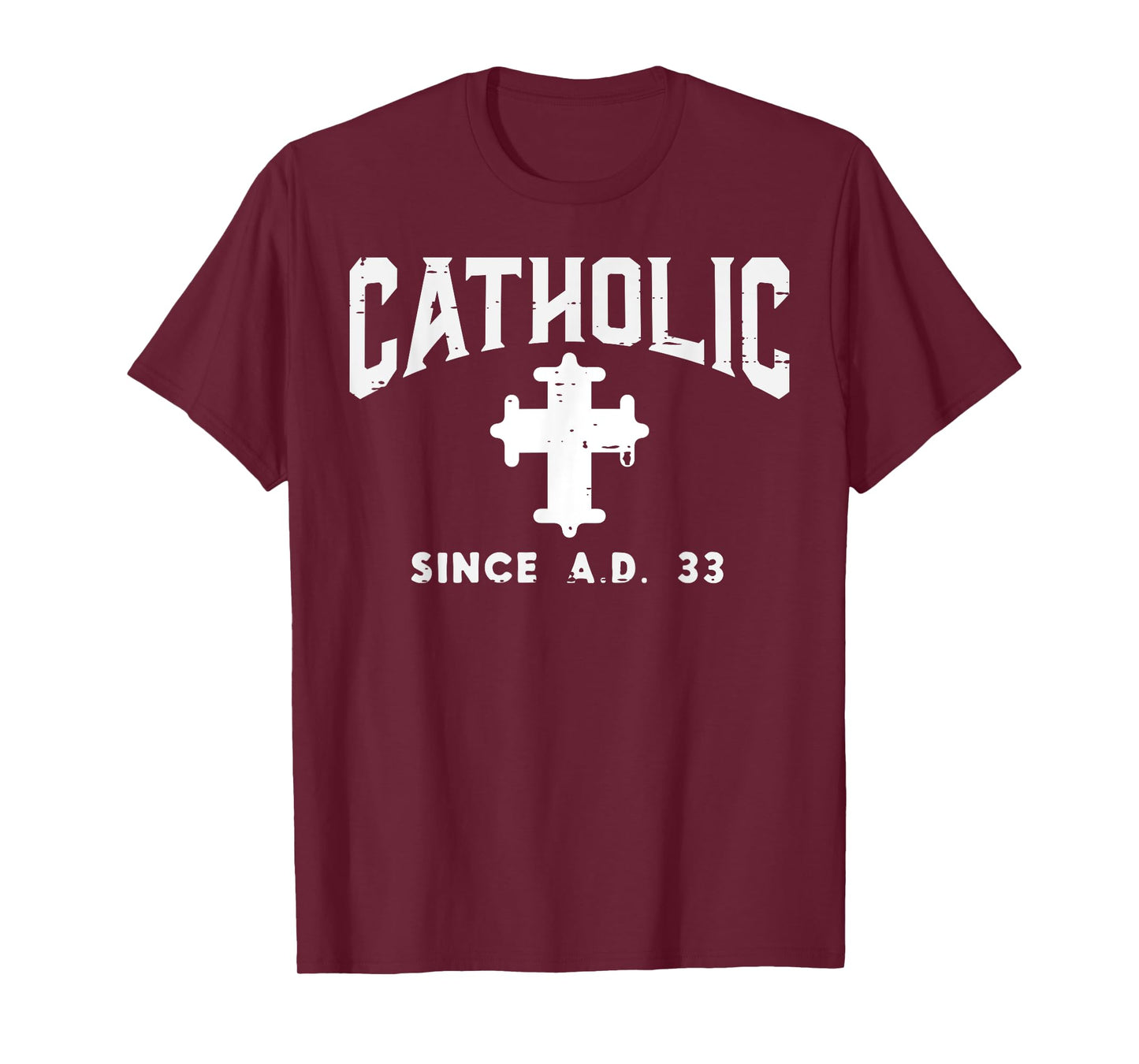 Catholic Since AD 33 God Jesus Christian Men Women Kids T-Shirt