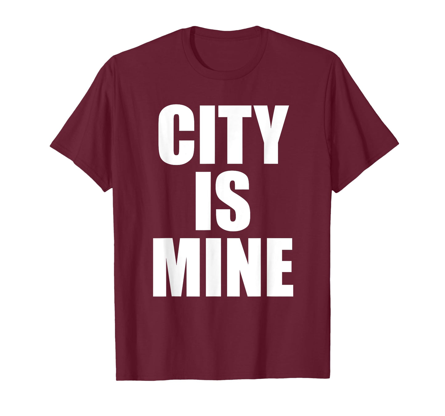 City Is Mine Funny T-Shirt
