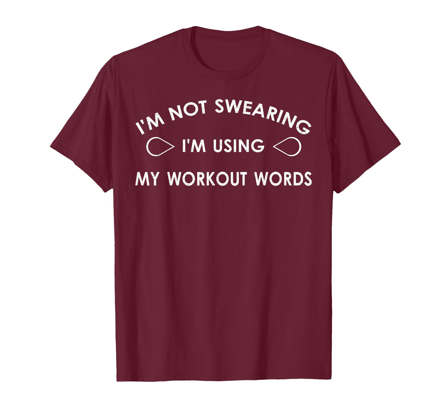 I'm Not Swearing I'm Using My Workout Words Funny Gym Tee T-Shirt
