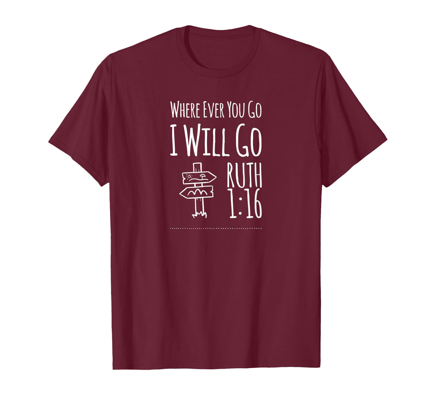 Christian Shirts Where Ever You Go I Will Go Ruth 1:16 T-Shirt