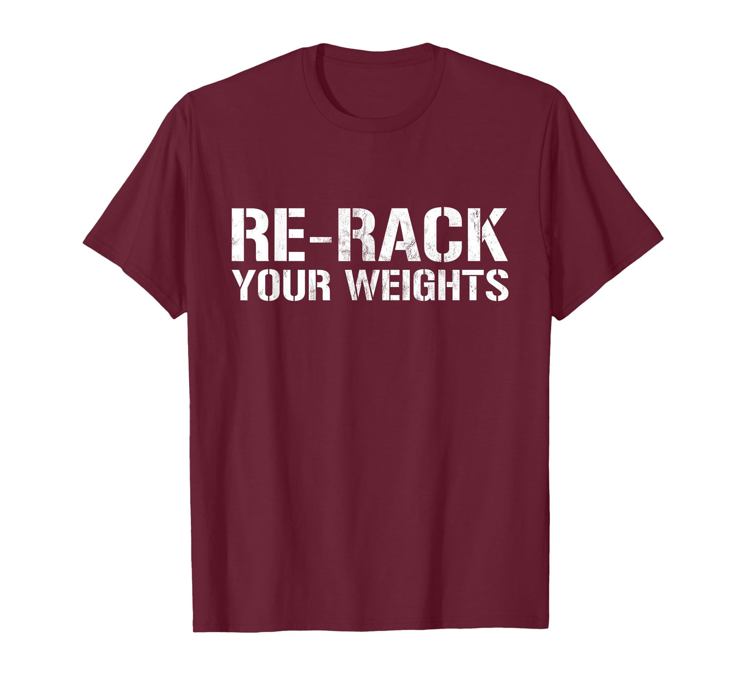 Re-Rack Your Weights Funny Gym Workout T-Shirt T-Shirt