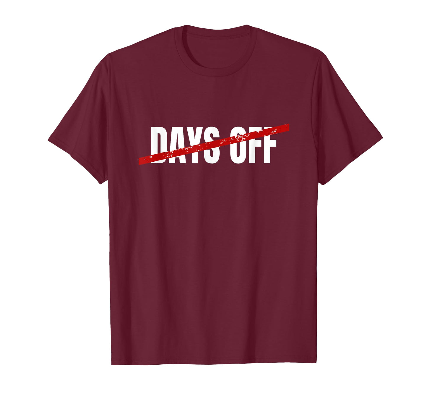 No Days Off T-Shirt T-Shirt